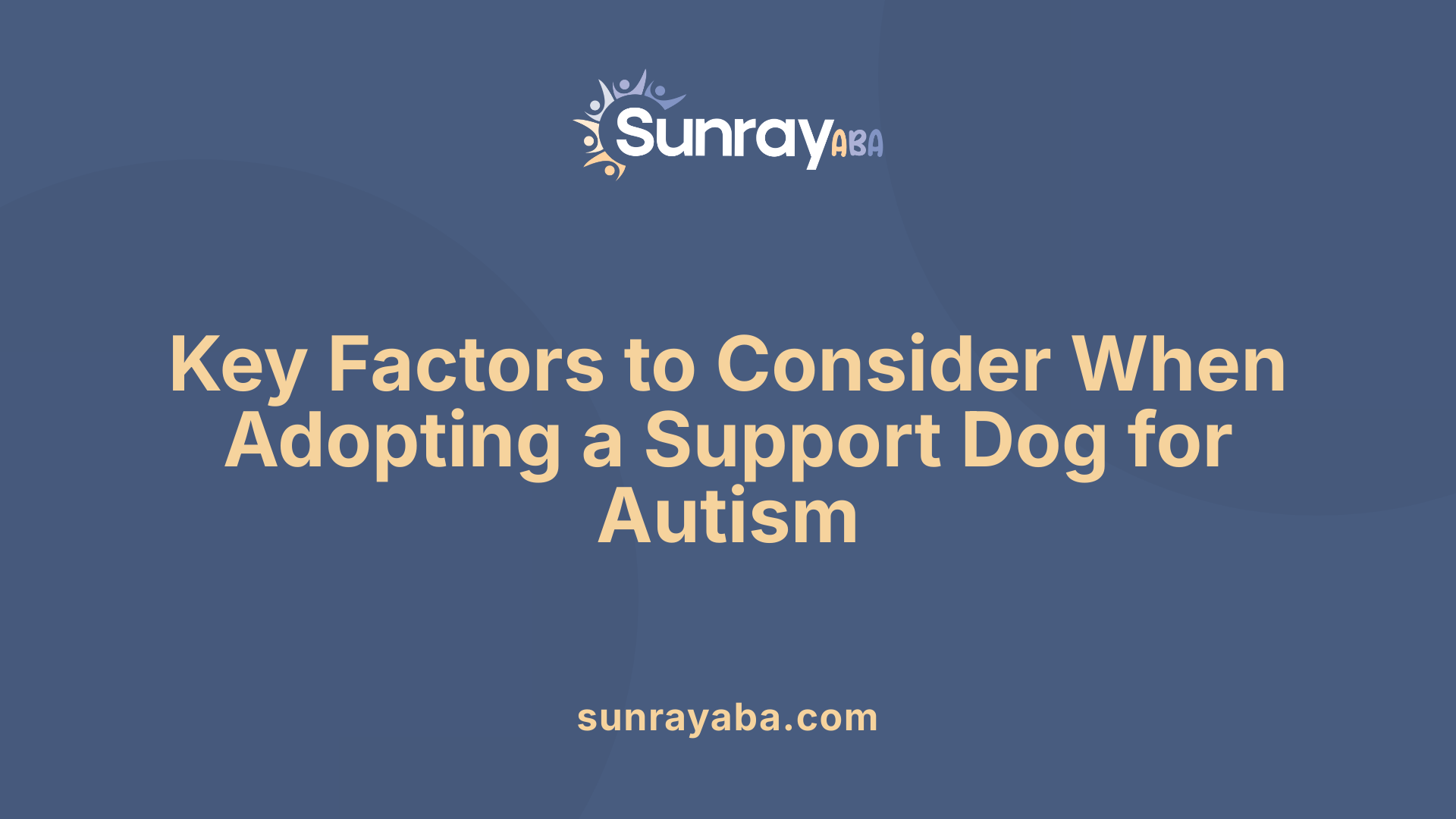 Key Factors to Consider When Adopting a Support Dog for Autism