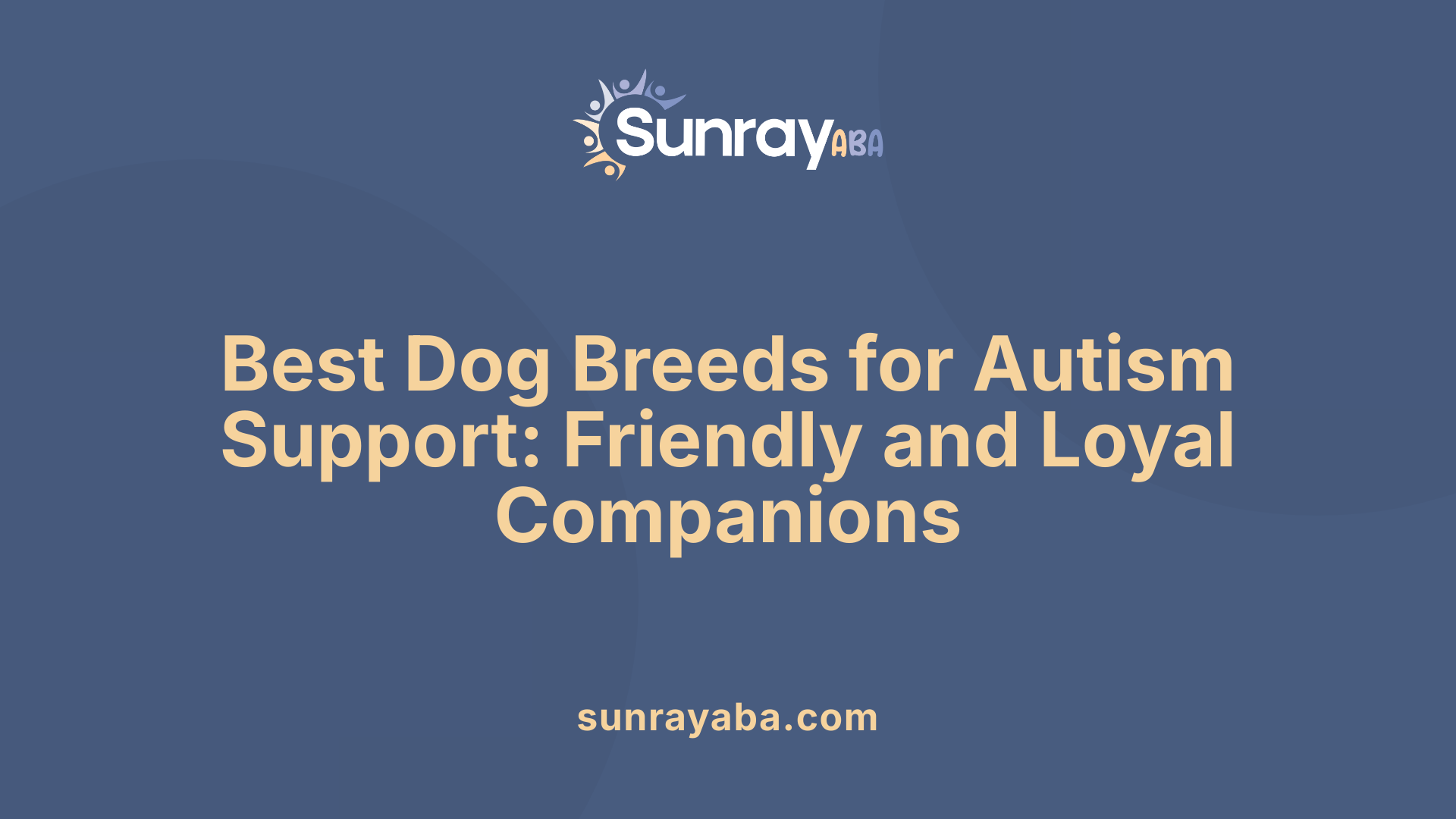 Best Dog Breeds for Autism Support: Friendly and Loyal Companions