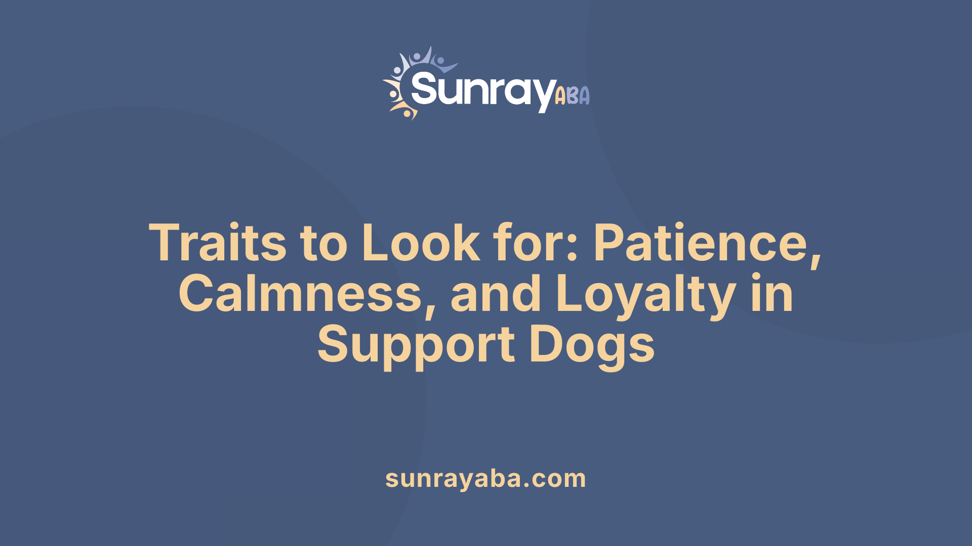 Traits to Look for: Patience, Calmness, and Loyalty in Support Dogs