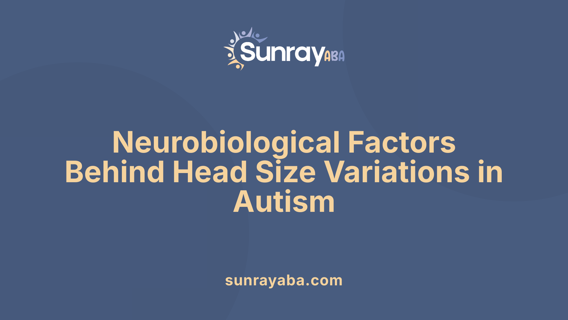 Neurobiological Factors Behind Head Size Variations in Autism