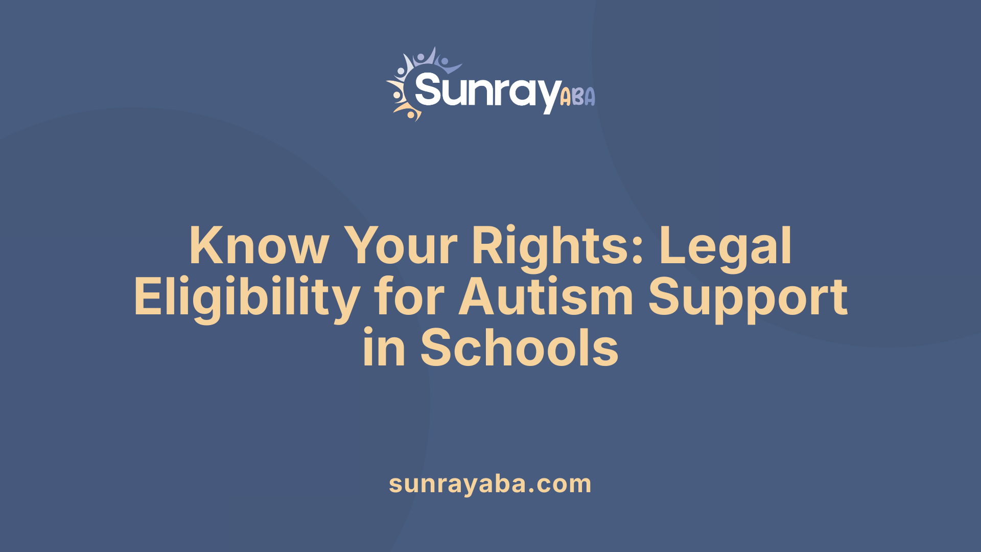 Know Your Rights: Legal Eligibility for Autism Support in Schools