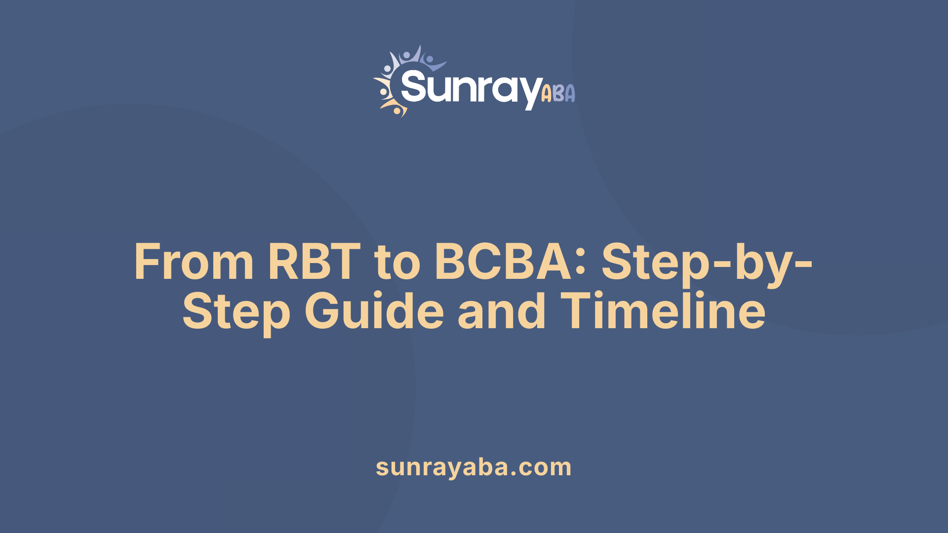 From RBT to BCBA: Step-by-Step Guide and Timeline