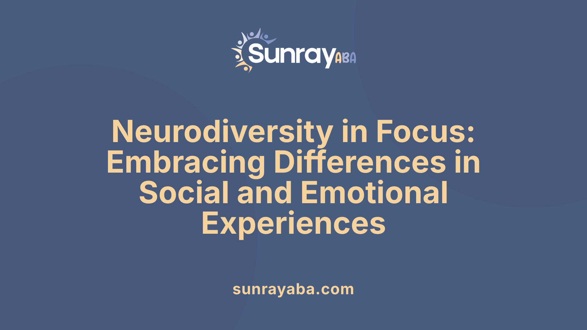 Neurodiversity in Focus: Embracing Differences in Social and Emotional Experiences