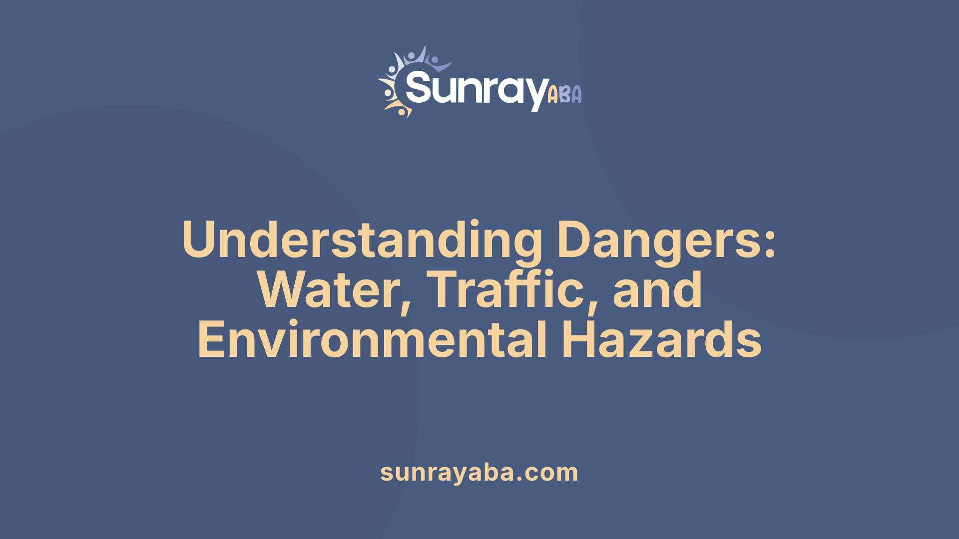 Understanding Dangers: Water, Traffic, and Environmental Hazards