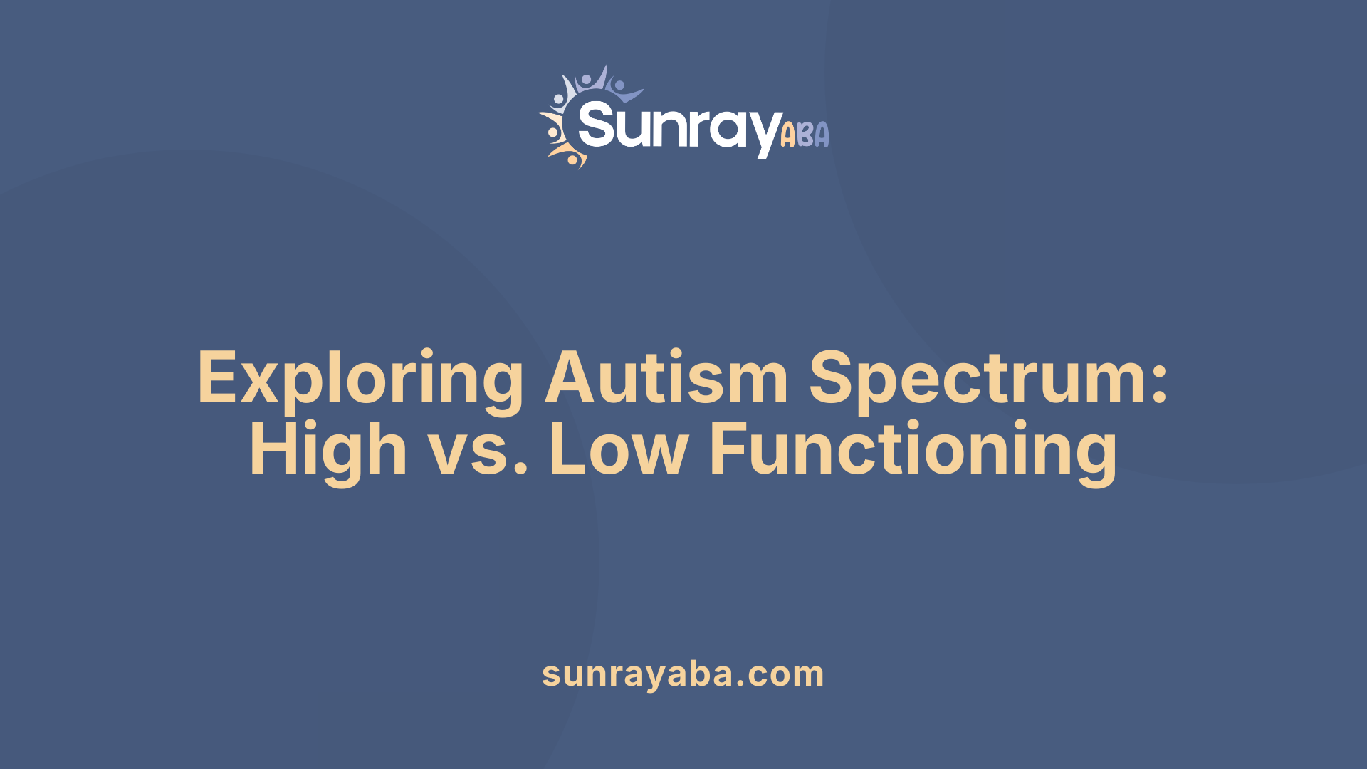 Exploring Autism Spectrum: High vs. Low Functioning