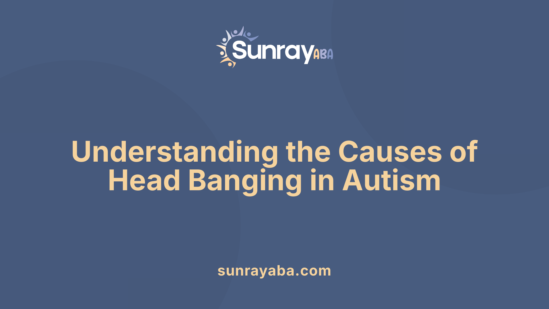 Understanding the Causes of Head Banging in Autism