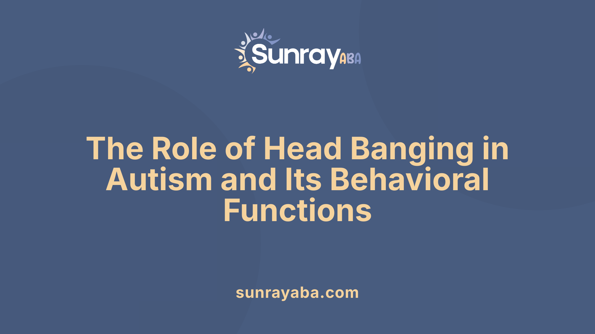 The Role of Head Banging in Autism and Its Behavioral Functions