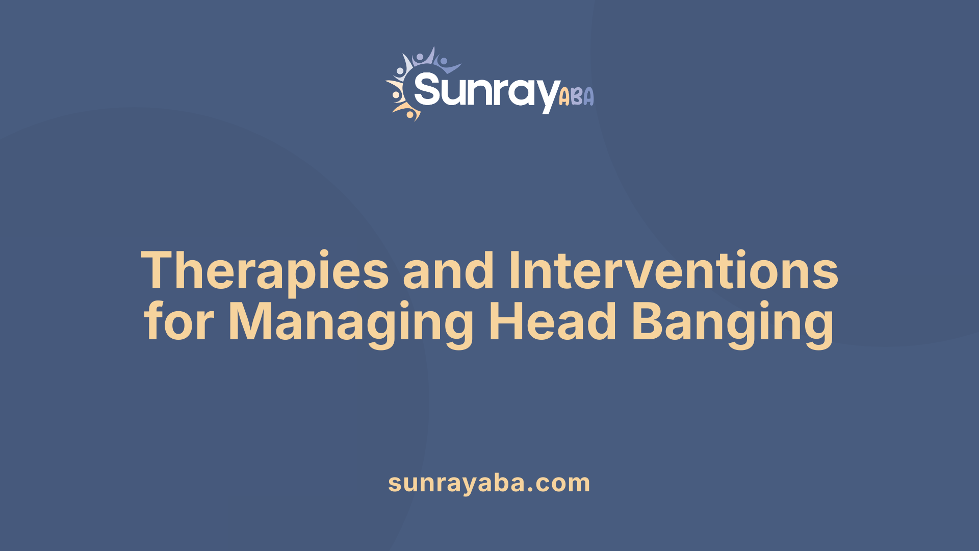 Therapies and Interventions for Managing Head Banging