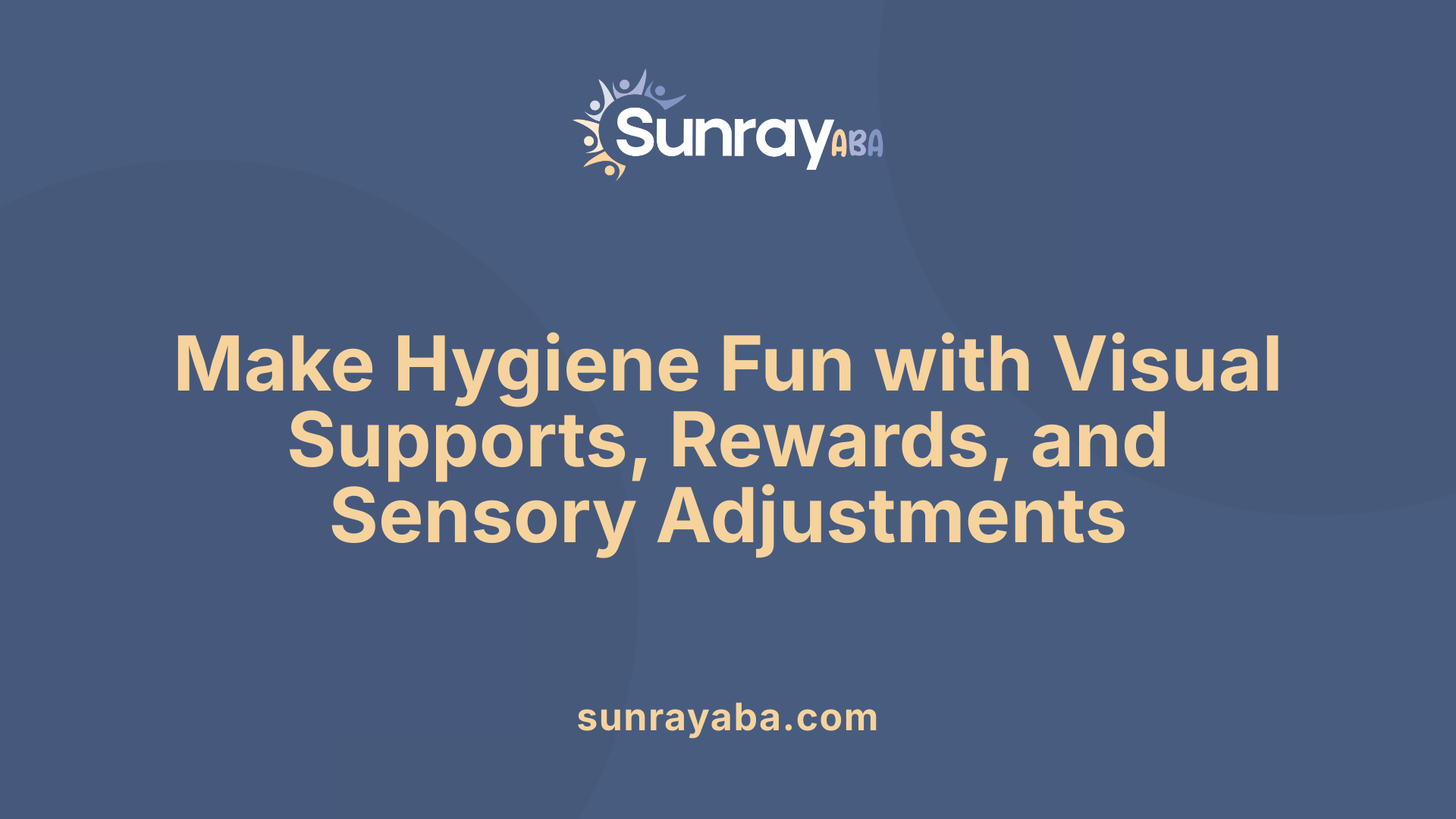 Make Hygiene Fun with Visual Supports, Rewards, and Sensory Adjustments