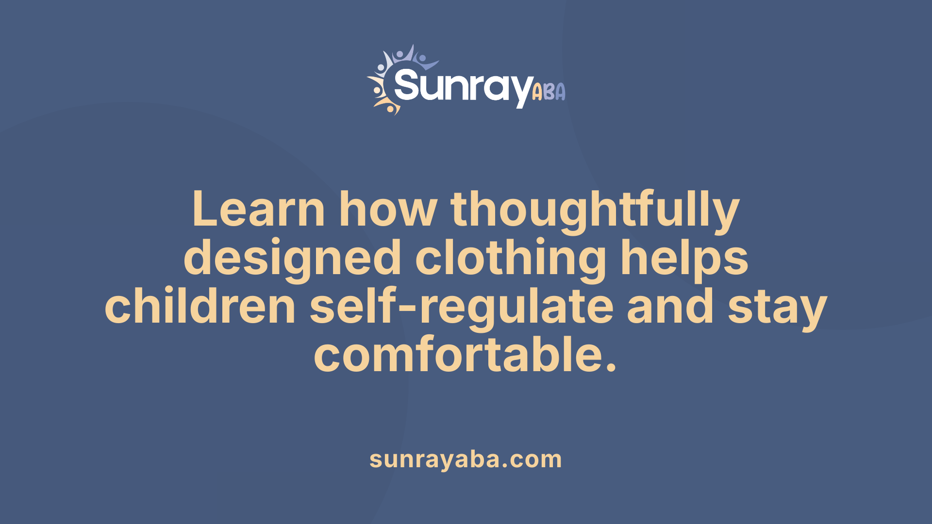 Learn how thoughtfully designed clothing helps children self-regulate and stay comfortable.