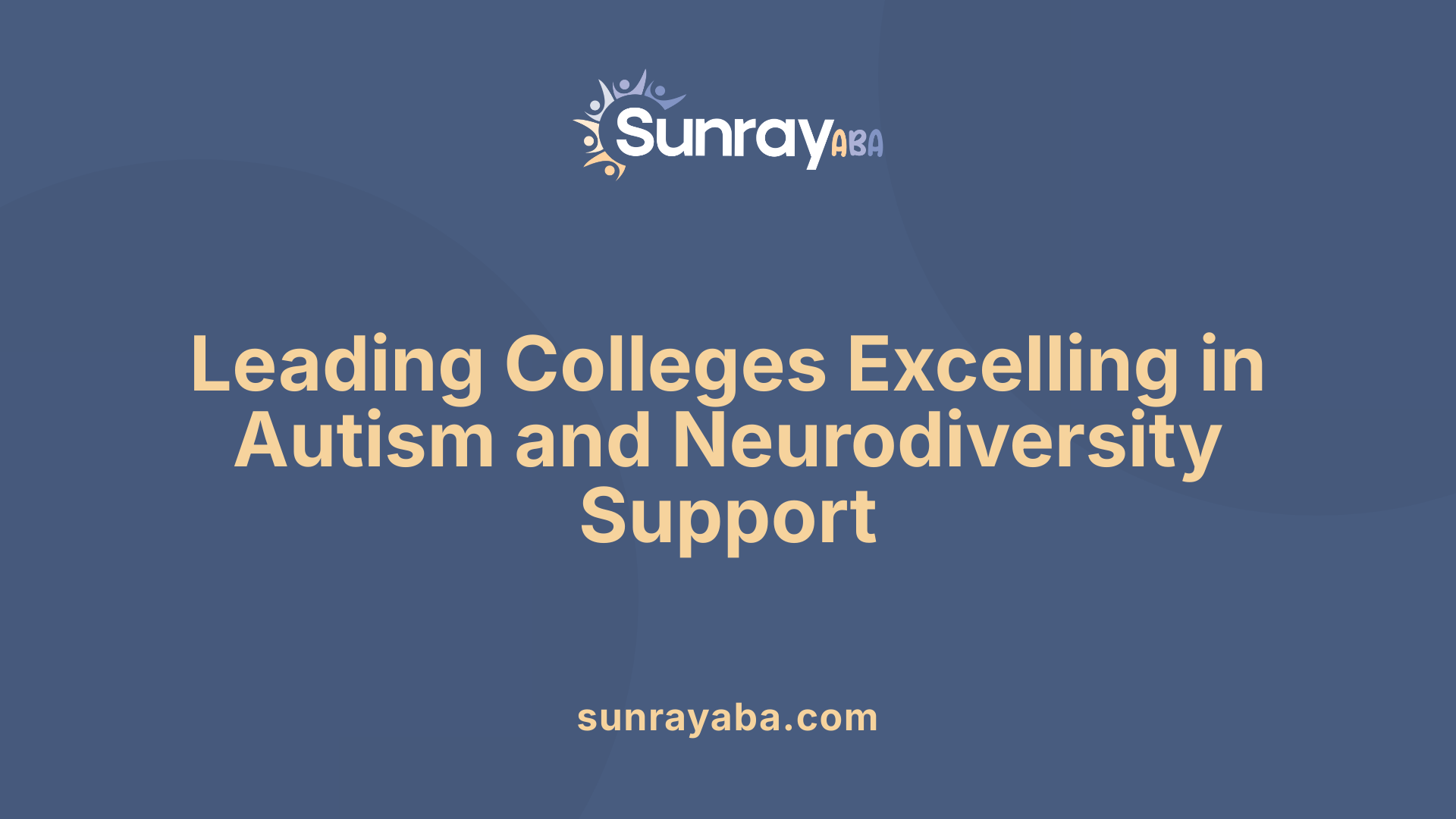Leading Colleges Excelling in Autism and Neurodiversity Support