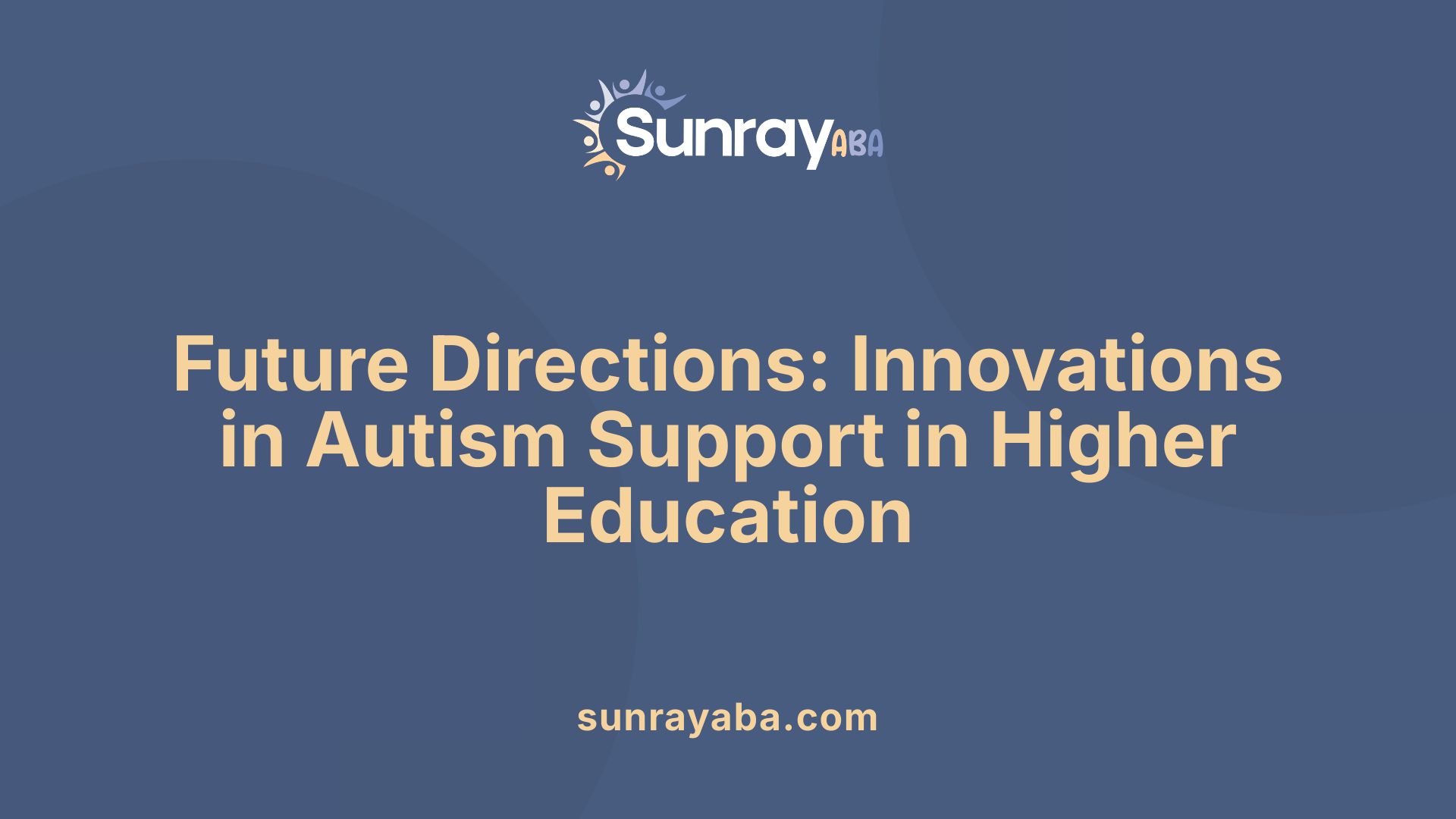 Future Directions: Innovations in Autism Support in Higher Education