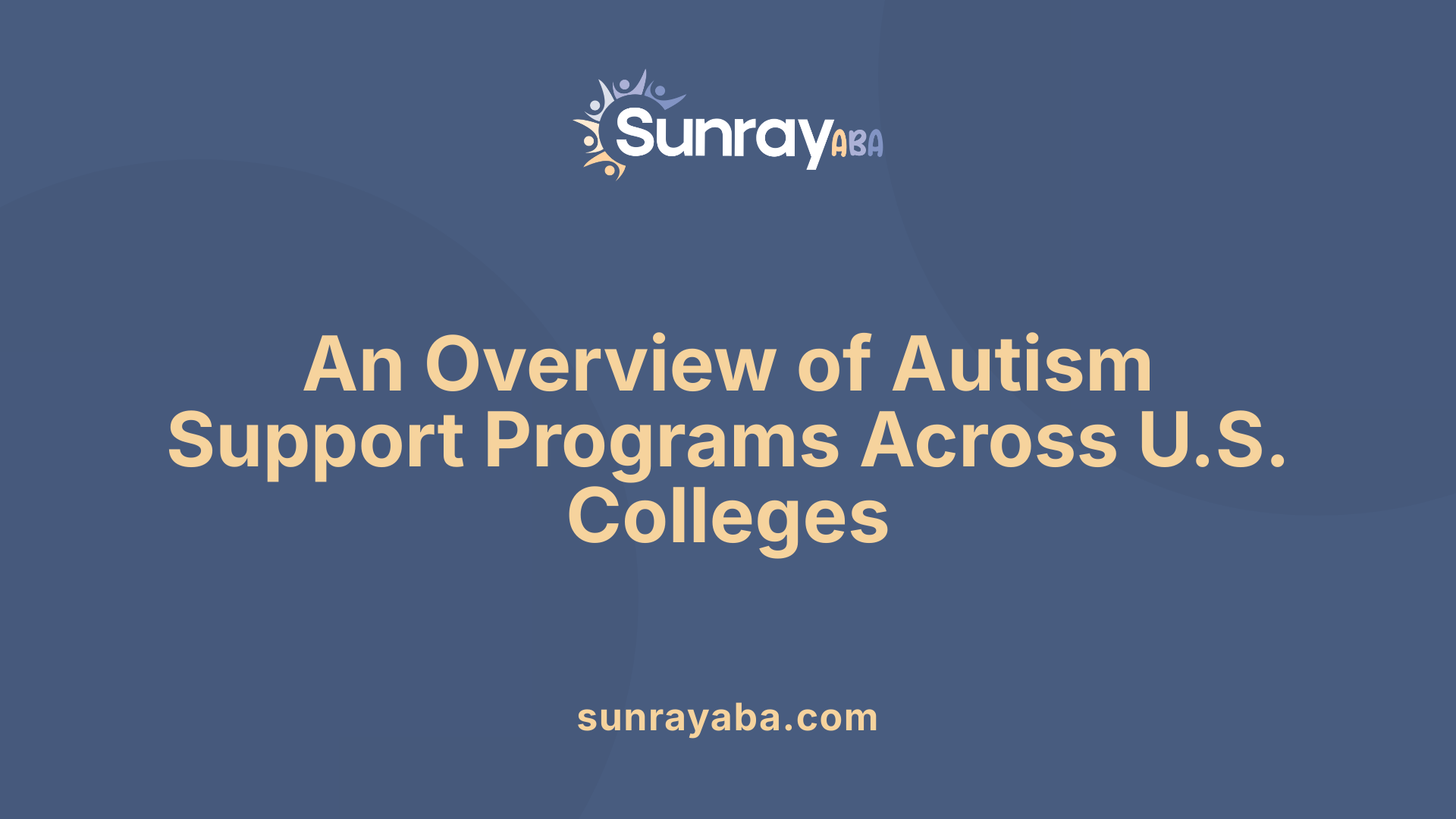 An Overview of Autism Support Programs Across U.S. Colleges