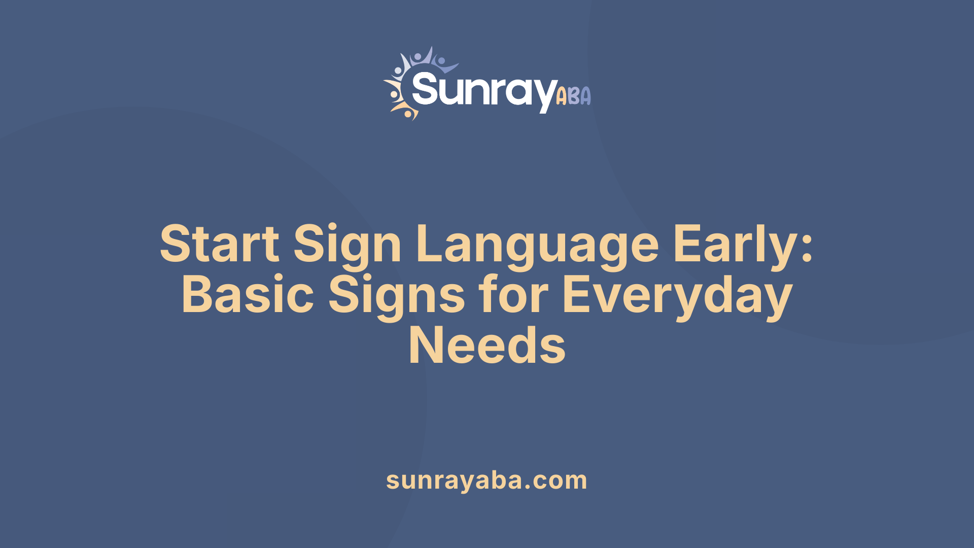 Start Sign Language Early: Basic Signs for Everyday Needs