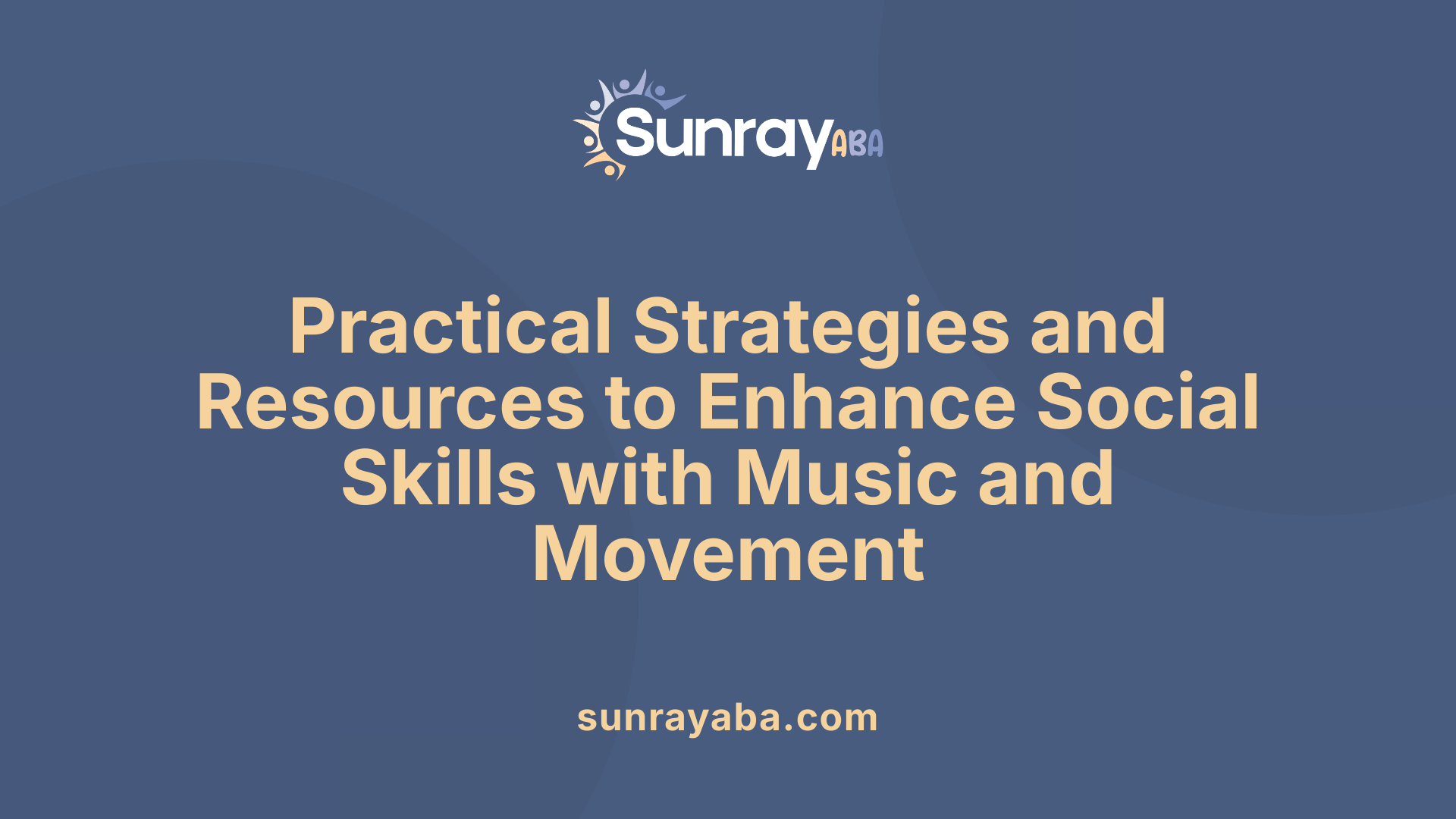 Practical Strategies and Resources to Enhance Social Skills with Music and Movement