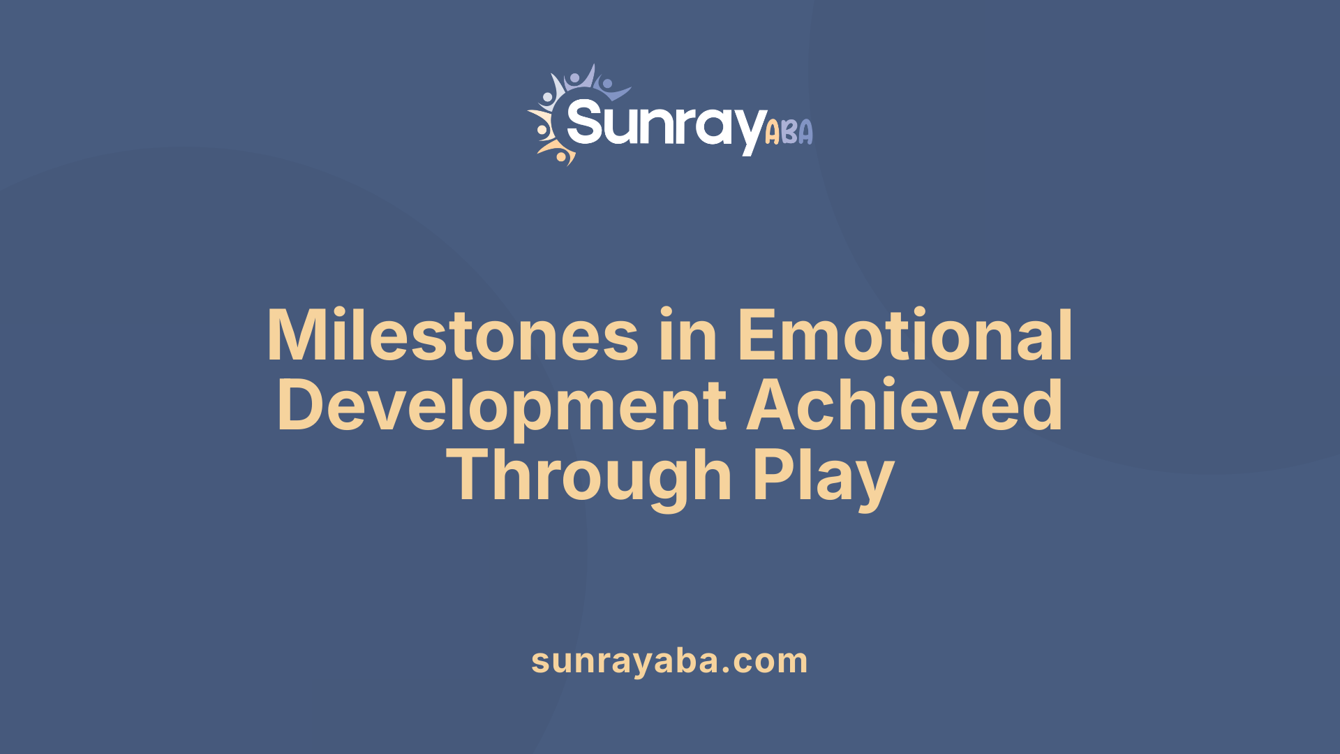 Milestones in Emotional Development Achieved Through Play