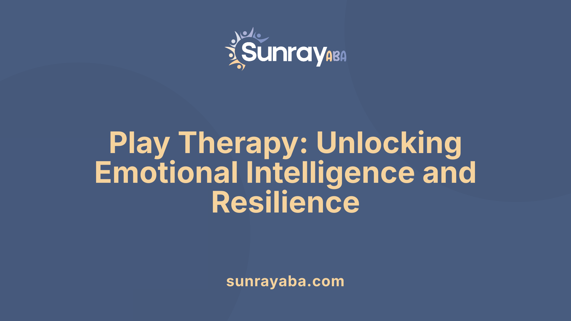 Play Therapy: Unlocking Emotional Intelligence and Resilience