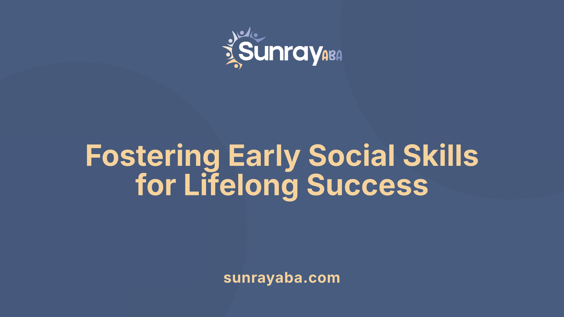Fostering Early Social Skills for Lifelong Success