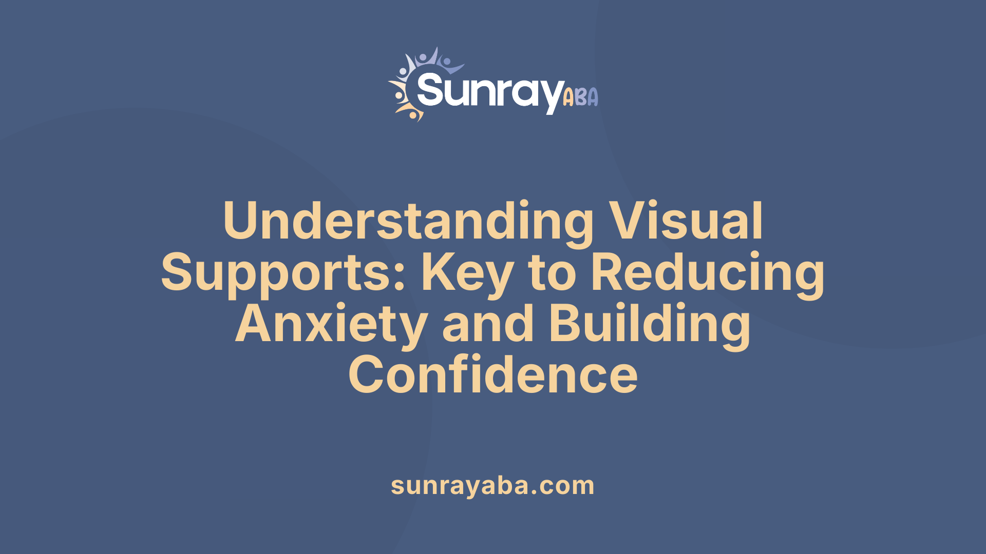 Understanding Visual Supports: Key to Reducing Anxiety and Building Confidence