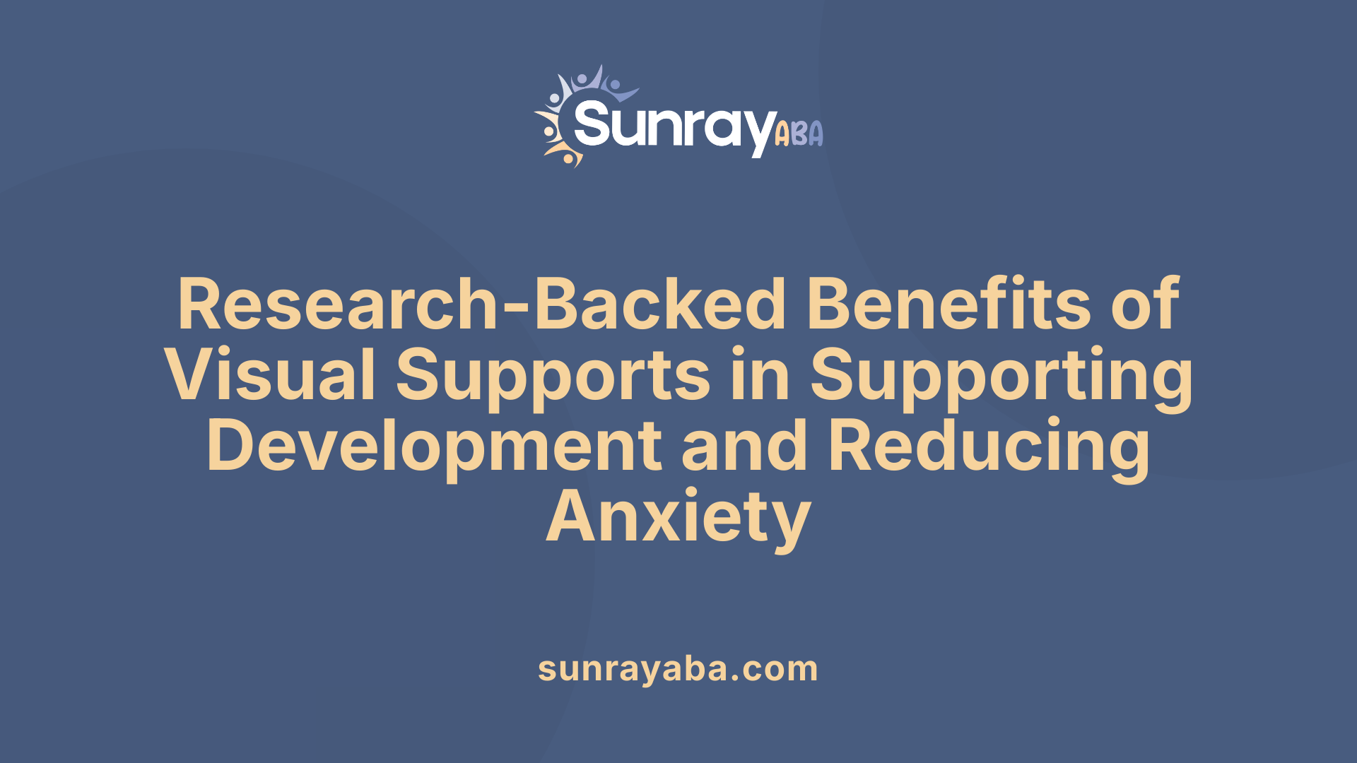 Research-Backed Benefits of Visual Supports in Supporting Development and Reducing Anxiety