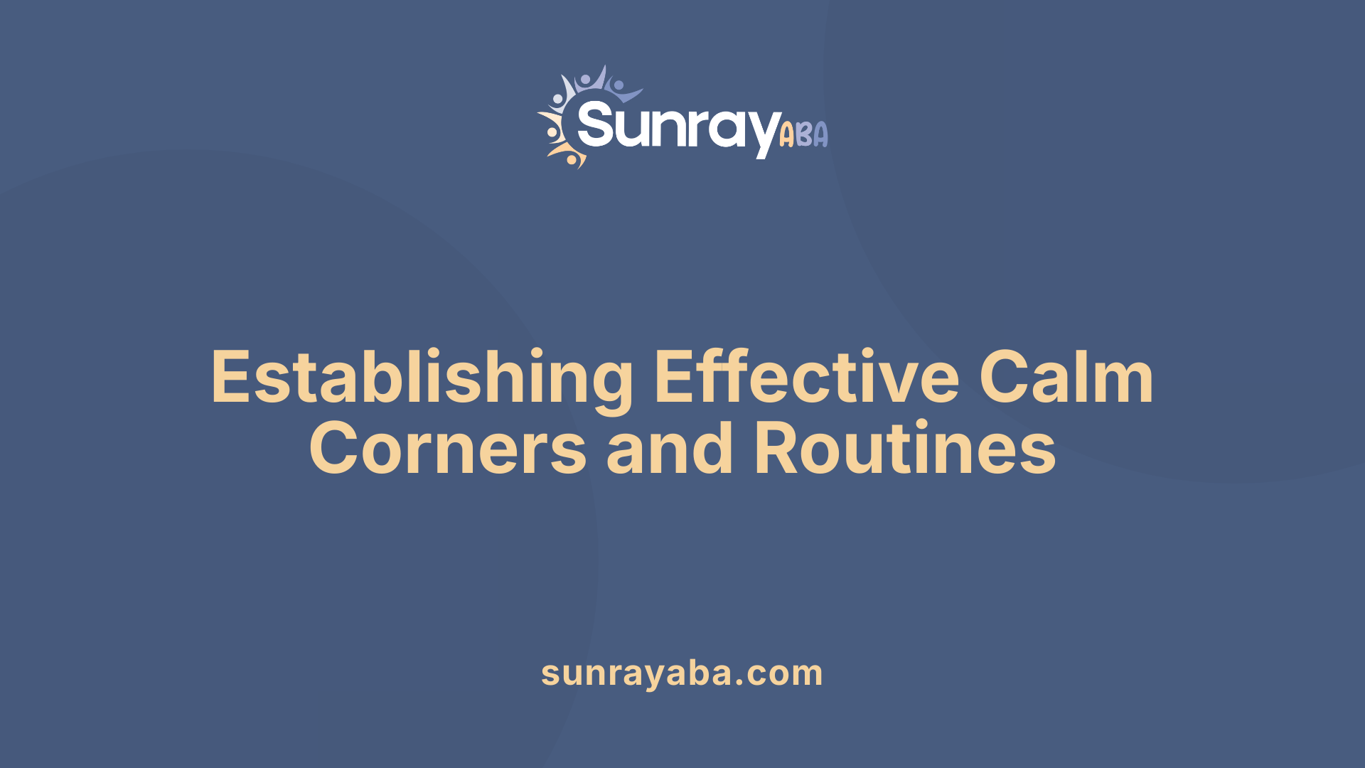 Establishing Effective Calm Corners and Routines
