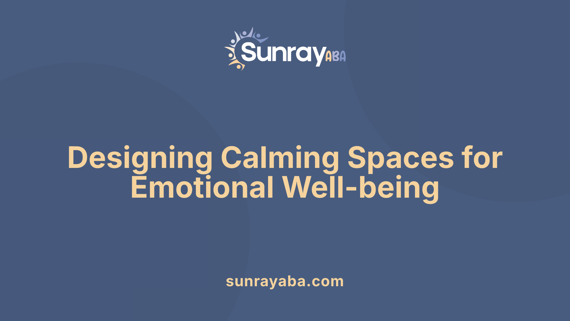 Designing Calming Spaces for Emotional Well-being