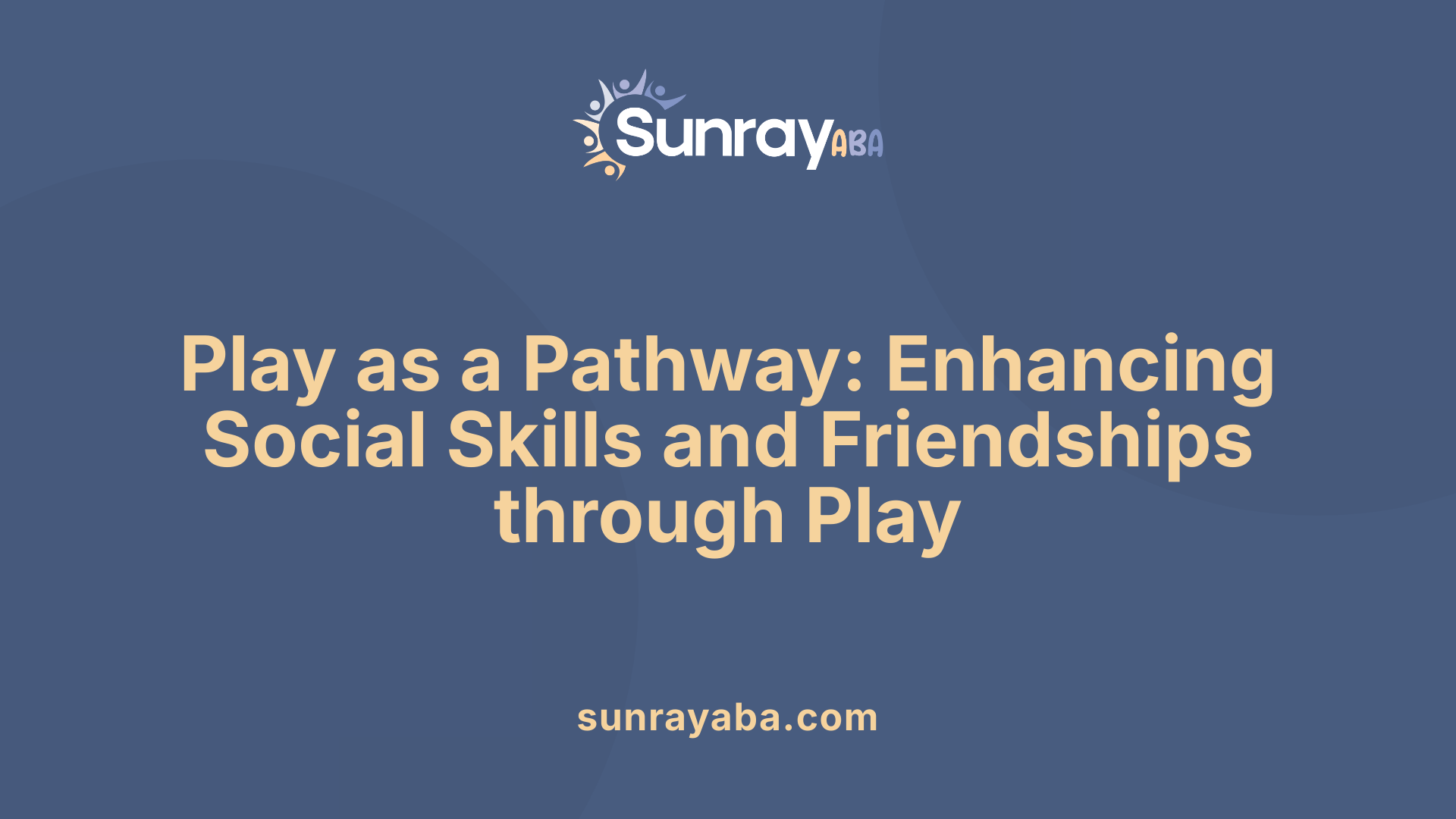 Play as a Pathway: Enhancing Social Skills and Friendships through Play