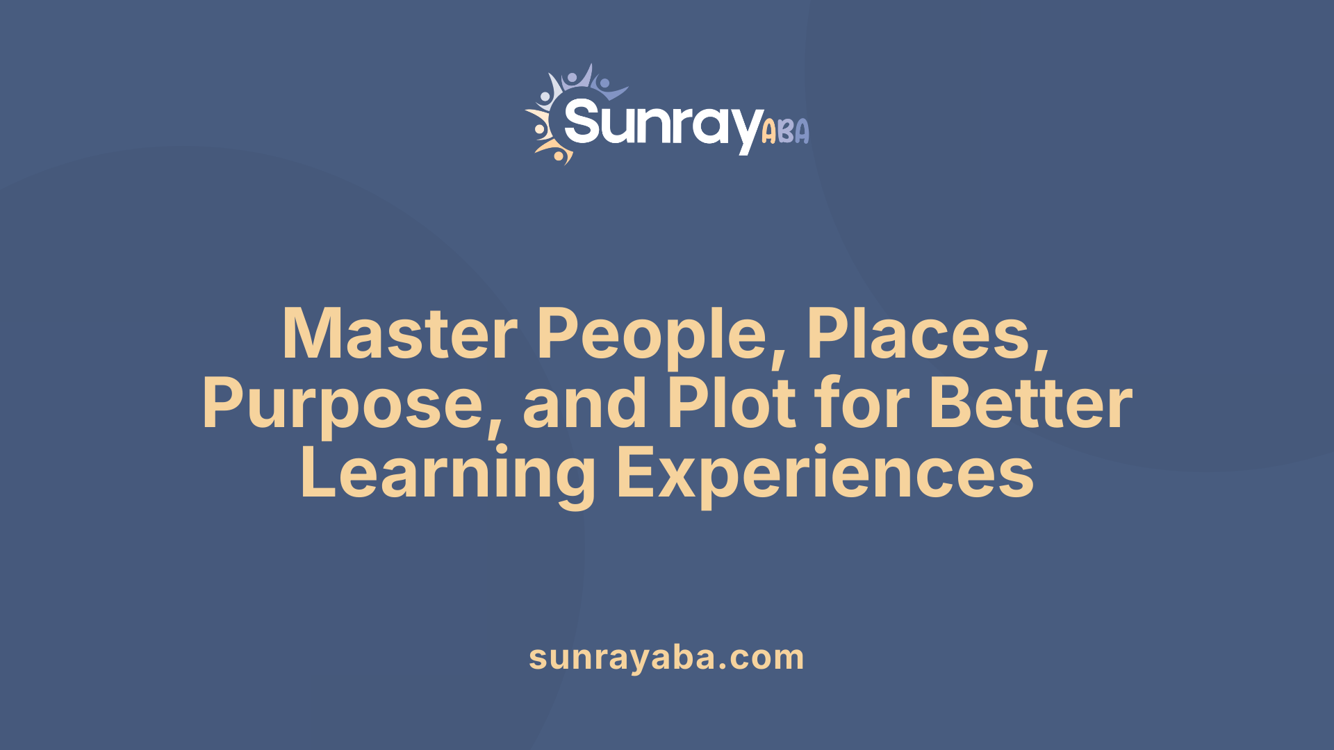 Master People, Places, Purpose, and Plot for Better Learning Experiences