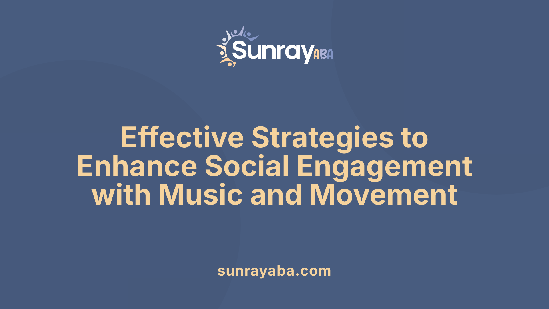 Effective Strategies to Enhance Social Engagement with Music and Movement