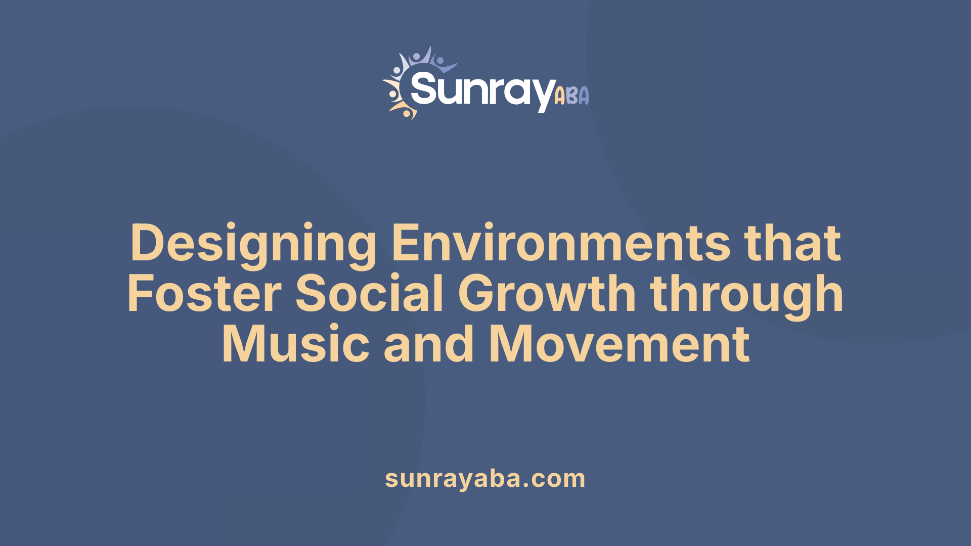 Designing Environments that Foster Social Growth through Music and Movement