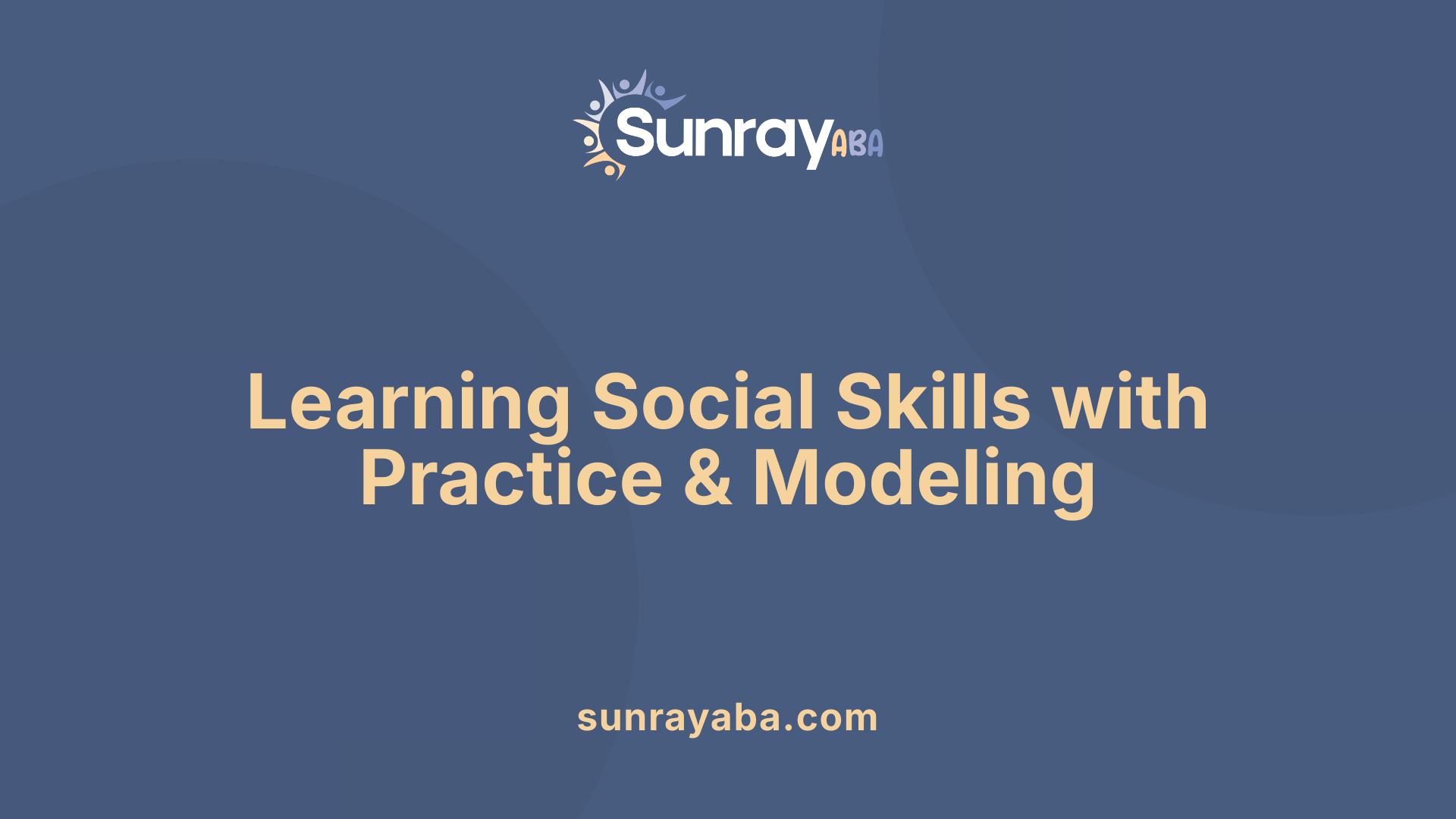 Learning Social Skills with Practice &amp; Modeling