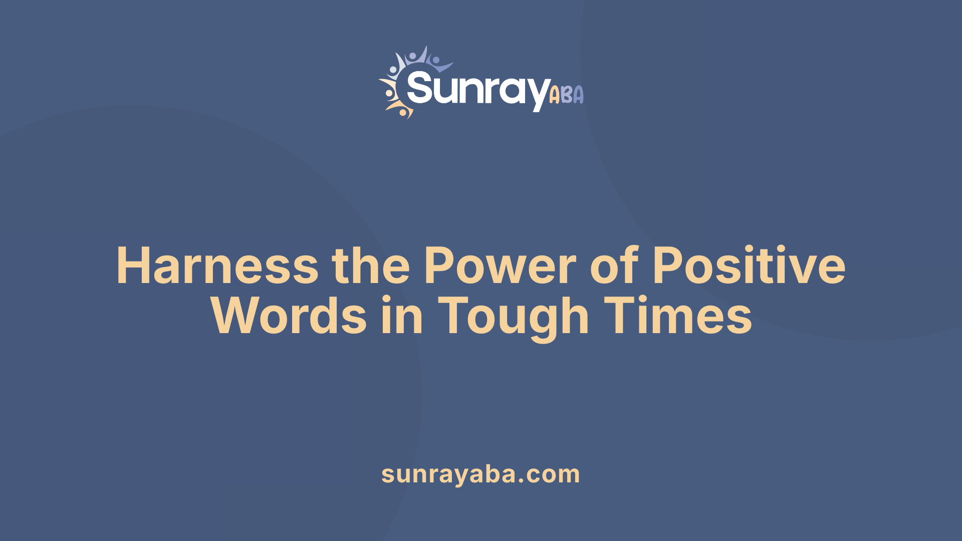 Harness the Power of Positive Words in Tough Times