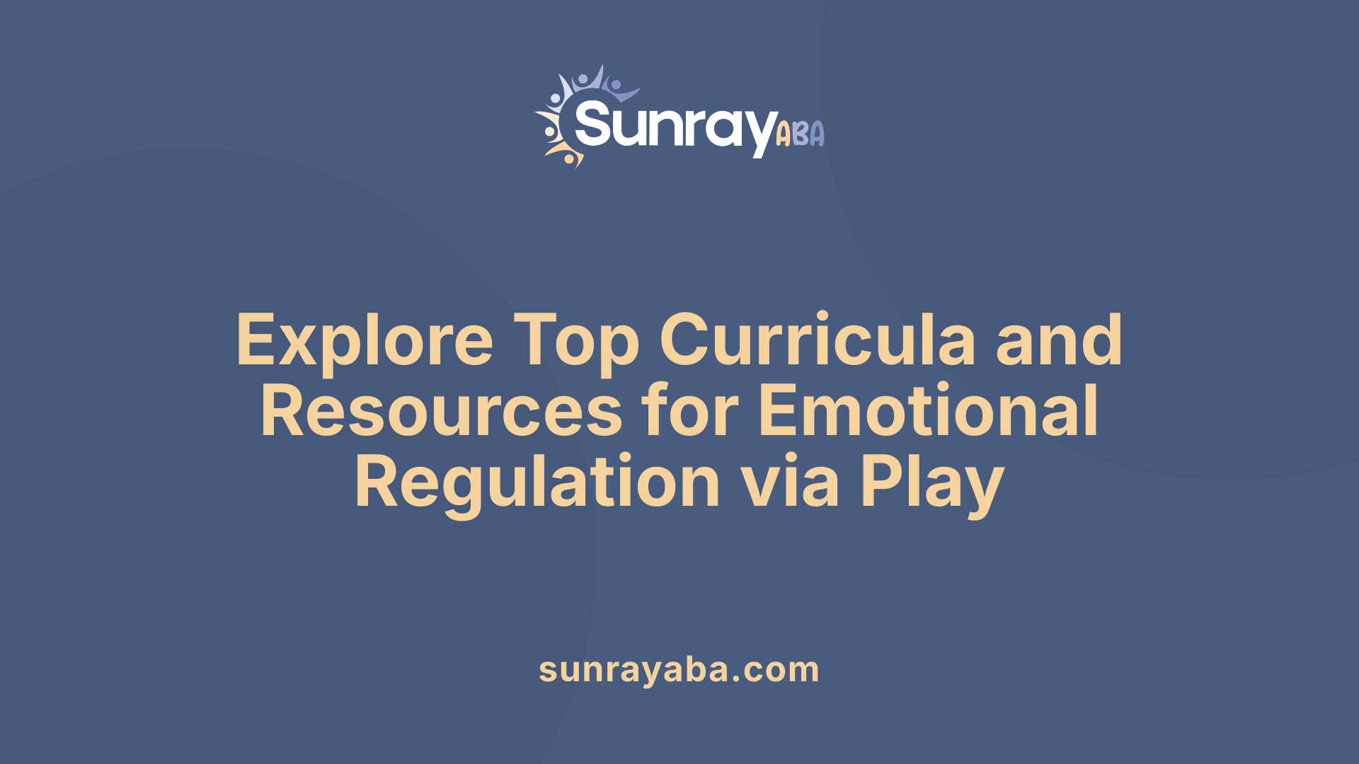 Explore Top Curricula and Resources for Emotional Regulation via Play