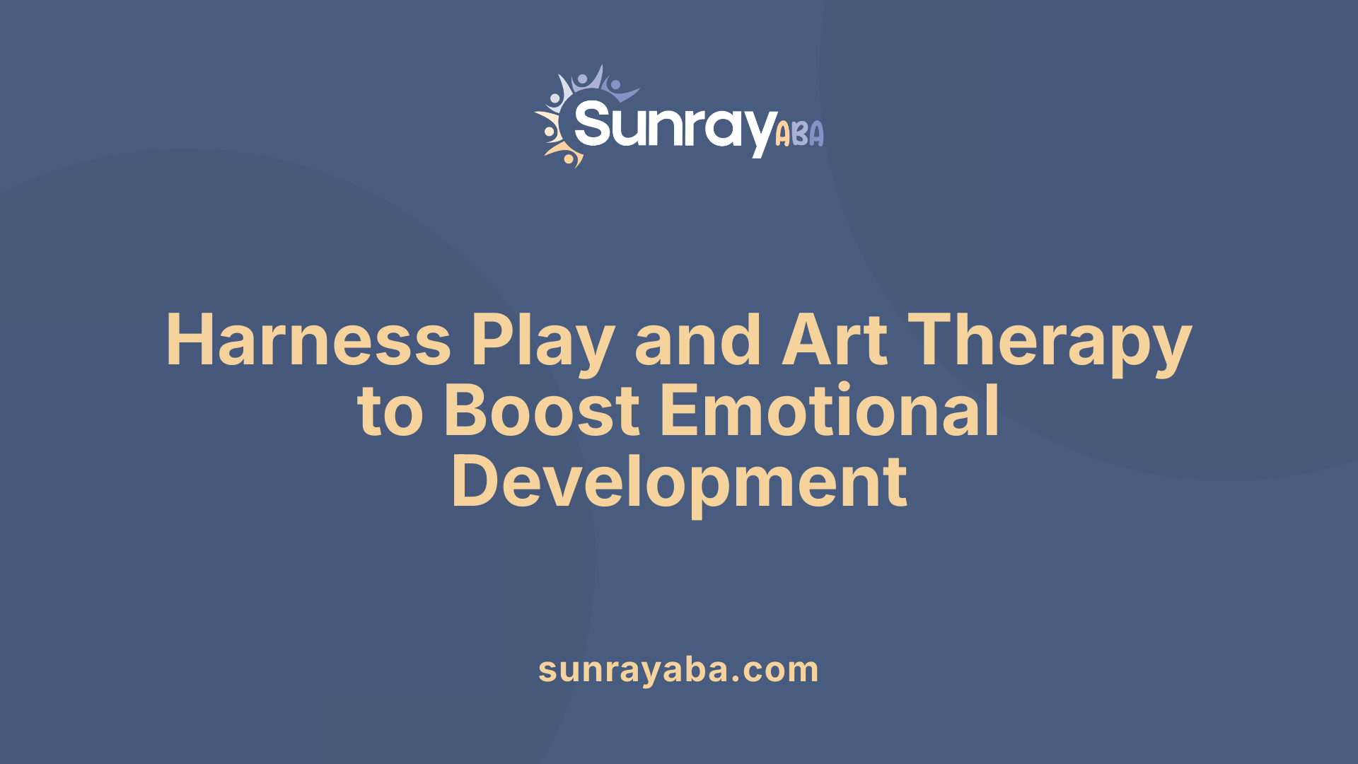Harness Play and Art Therapy to Boost Emotional Development