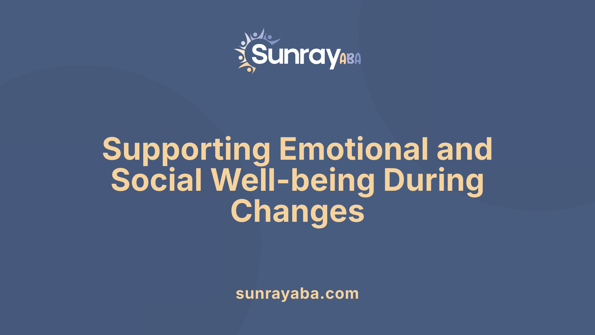 Supporting Emotional and Social Well-being During Changes