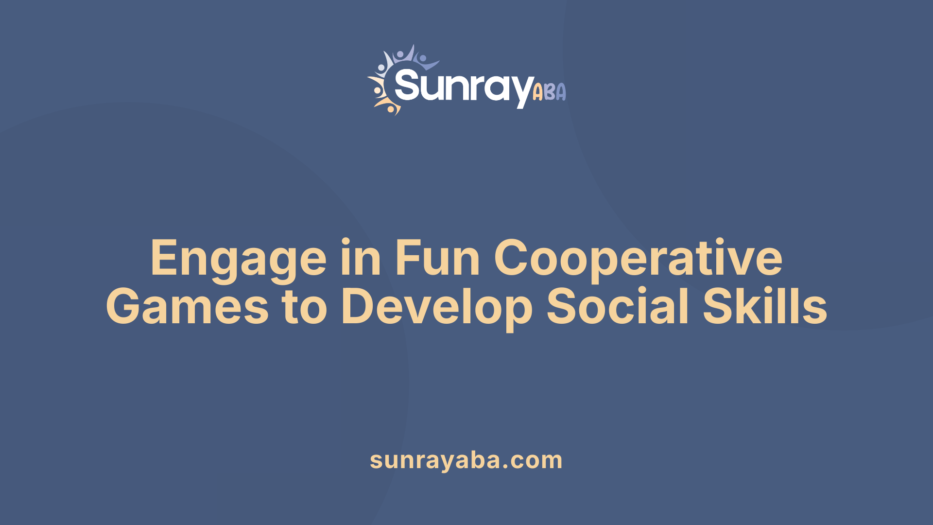Engage in Fun Cooperative Games to Develop Social Skills