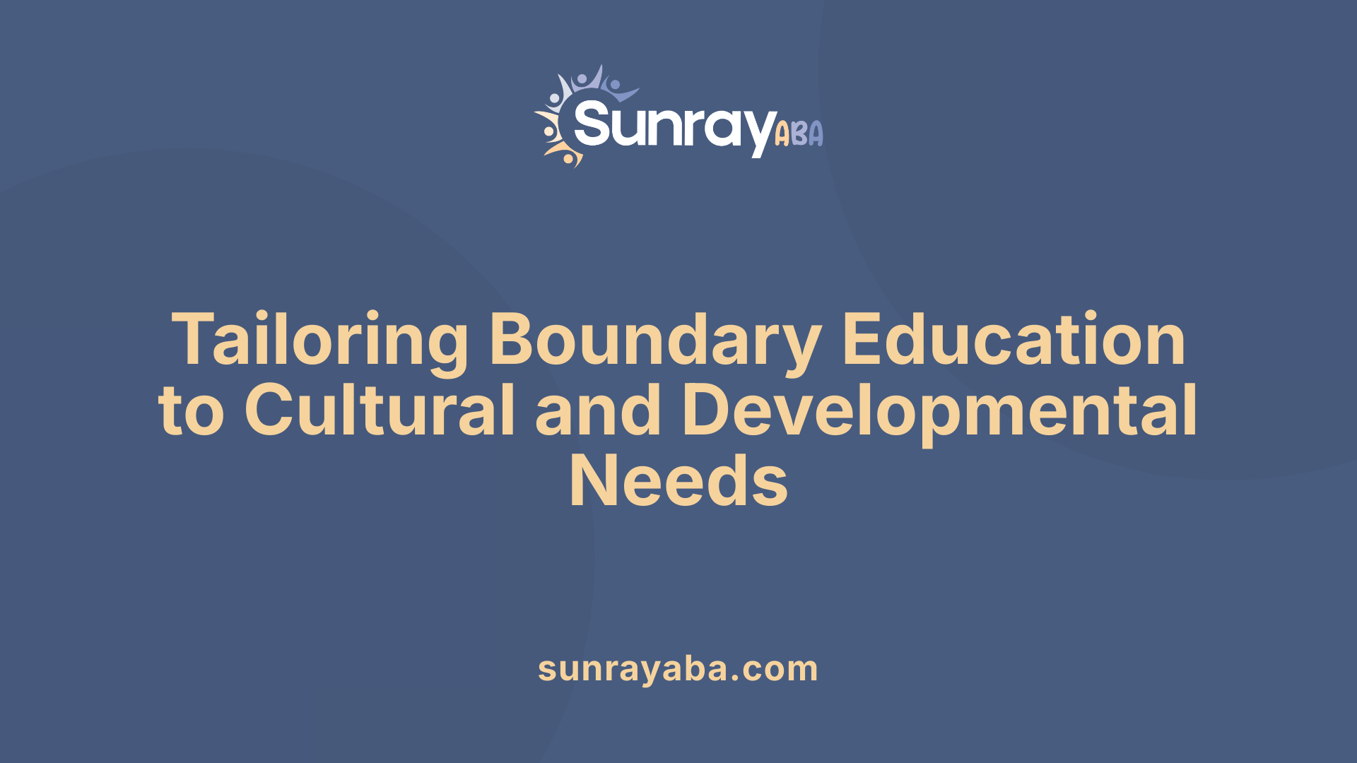 Tailoring Boundary Education to Cultural and Developmental Needs