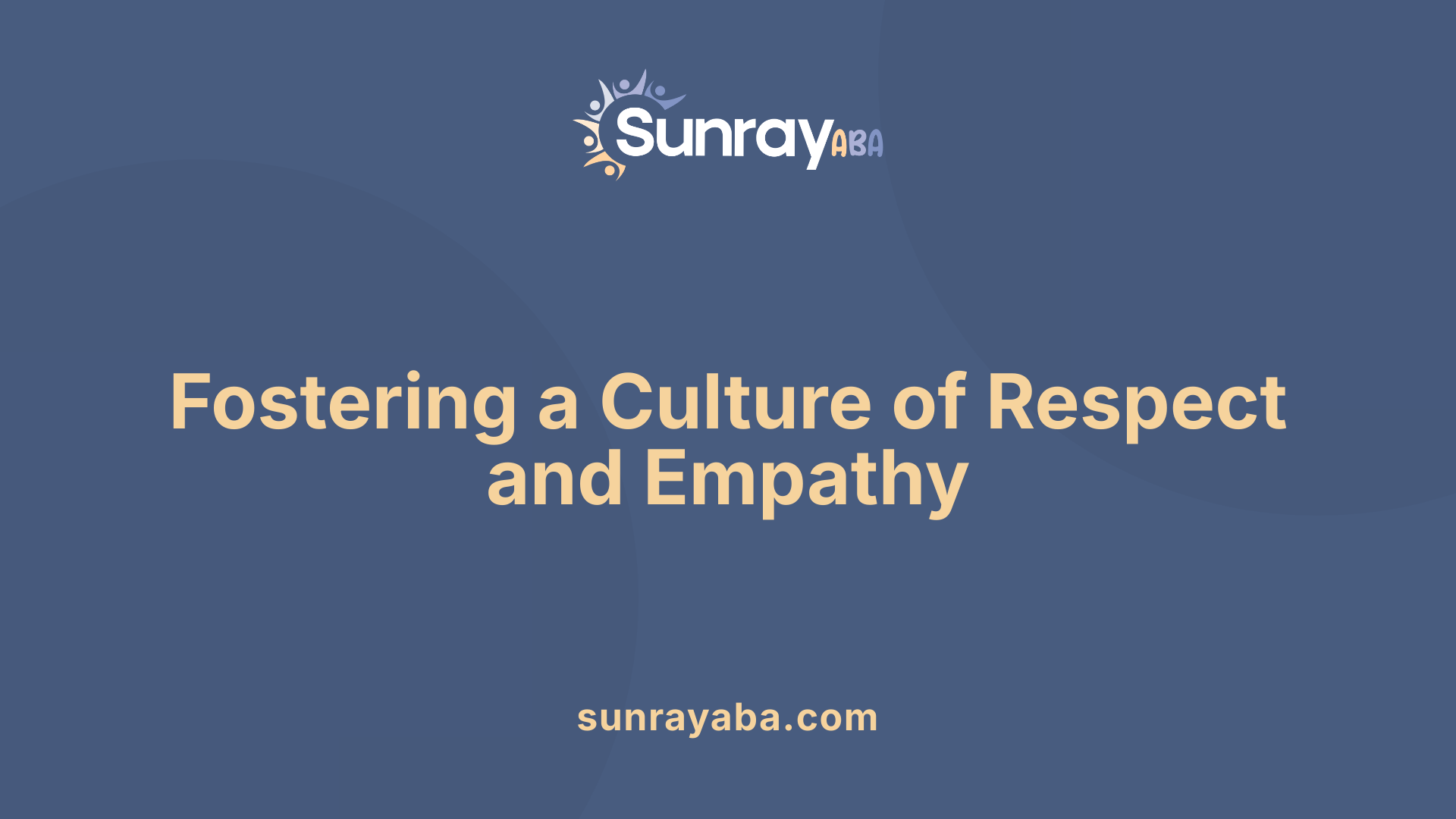 Fostering a Culture of Respect and Empathy