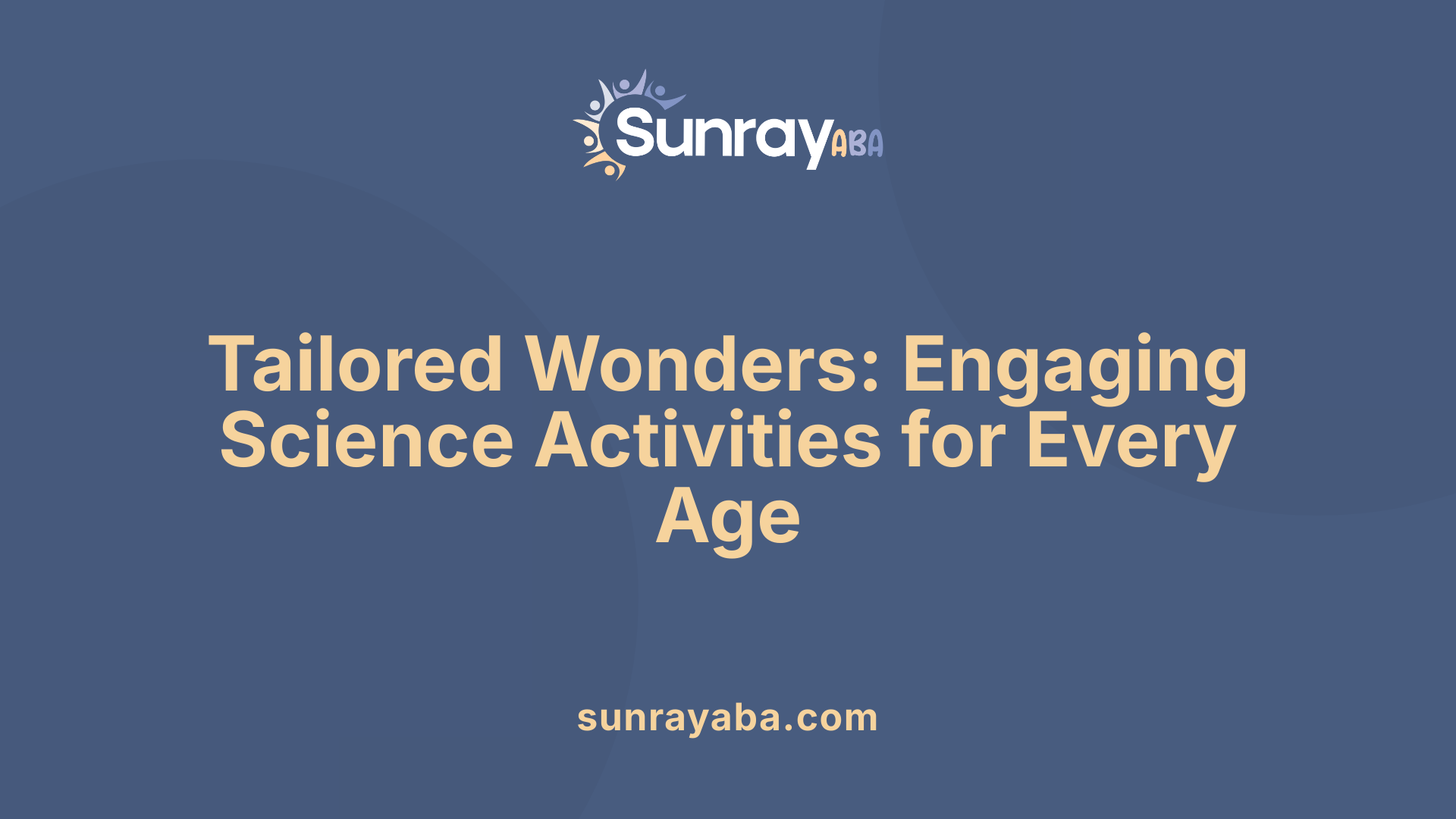 Tailored Wonders: Engaging Science Activities for Every Age