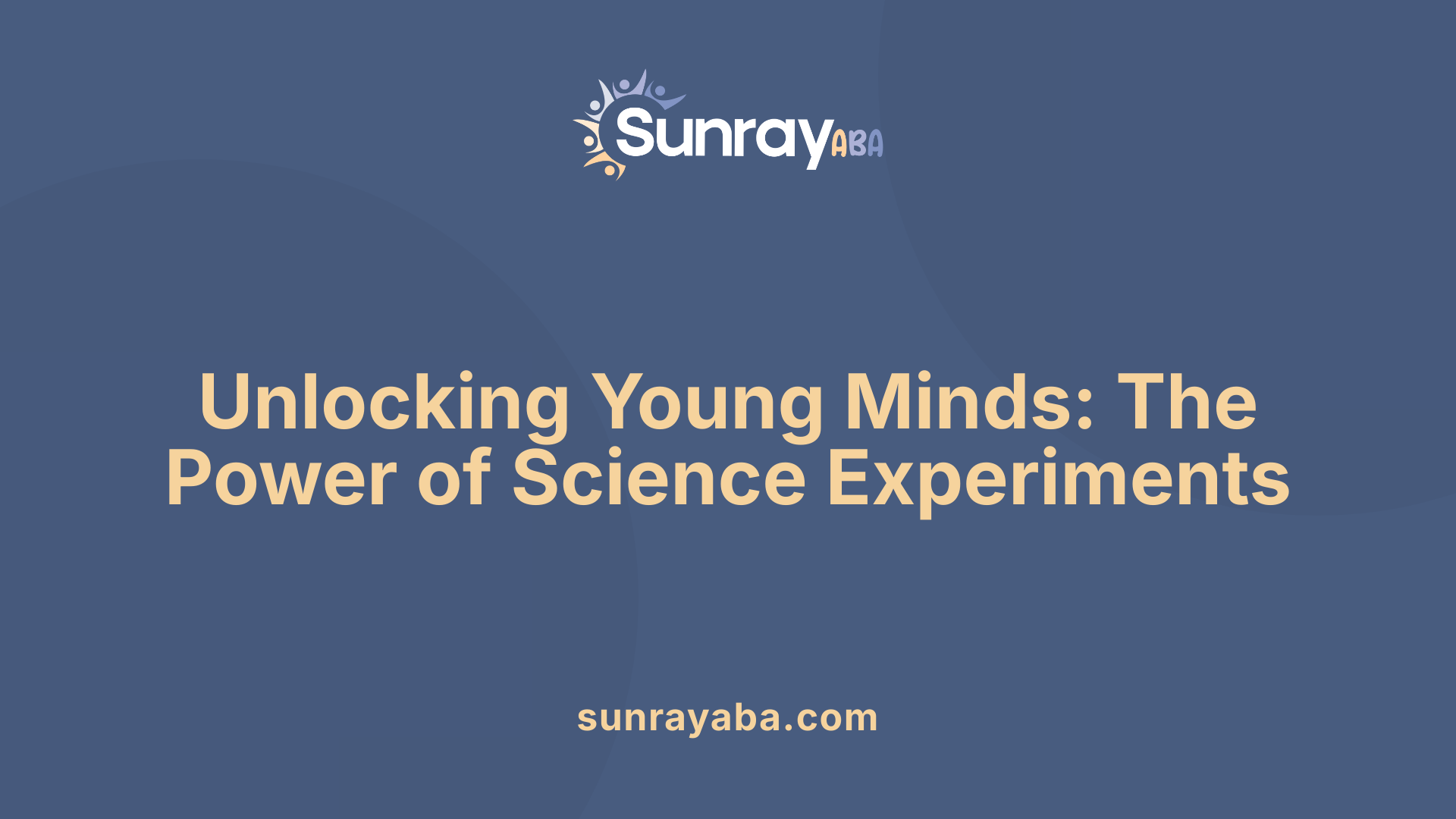 Unlocking Young Minds: The Power of Science Experiments