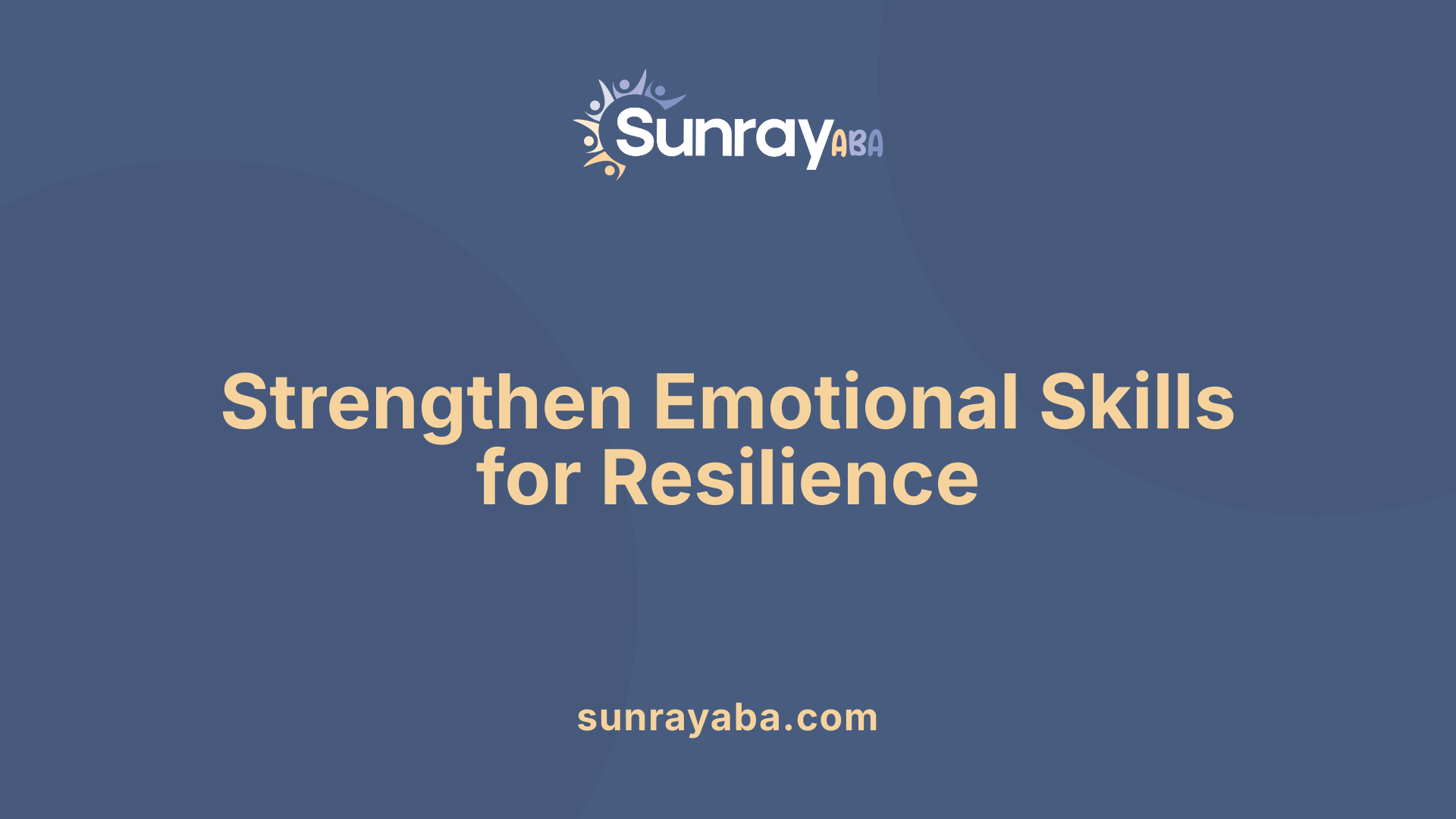 Strengthen Emotional Skills for Resilience