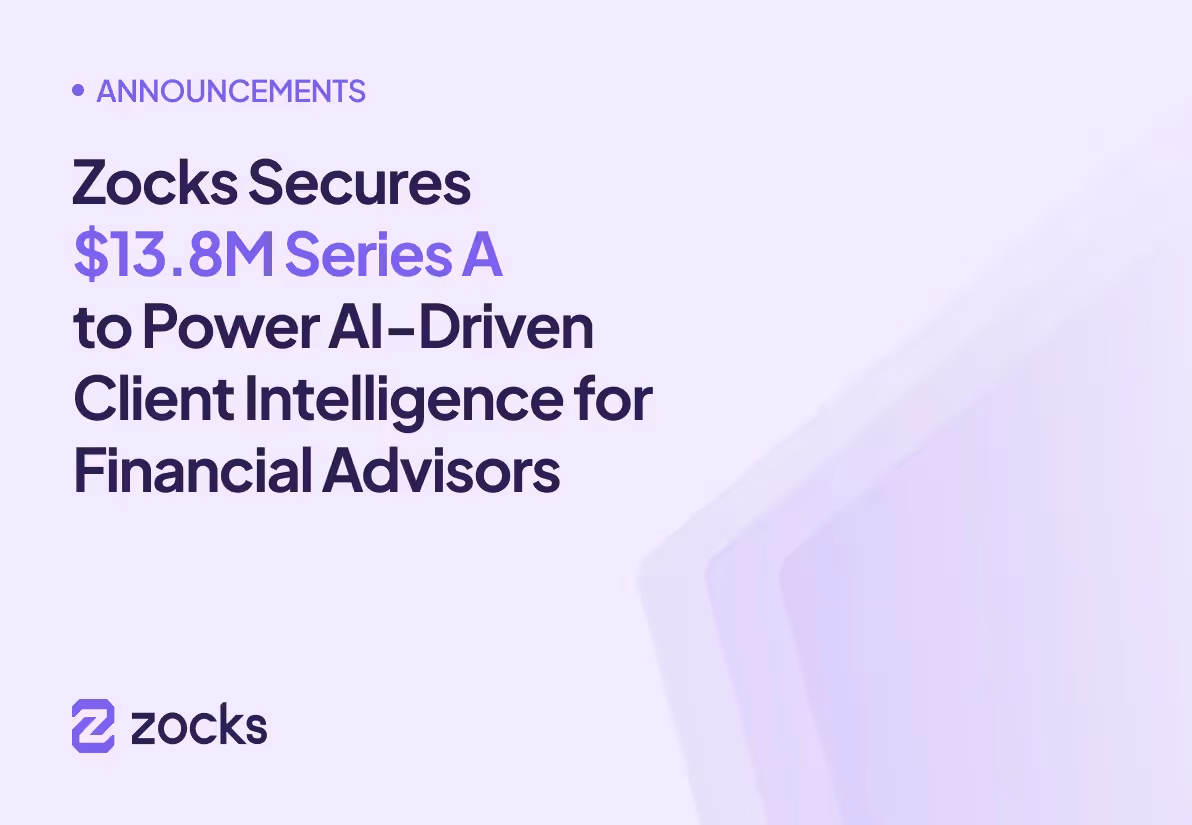 Zocks Secures $13.8M Series A to Power AI-Driven Client Intelligence for Financial Advisors