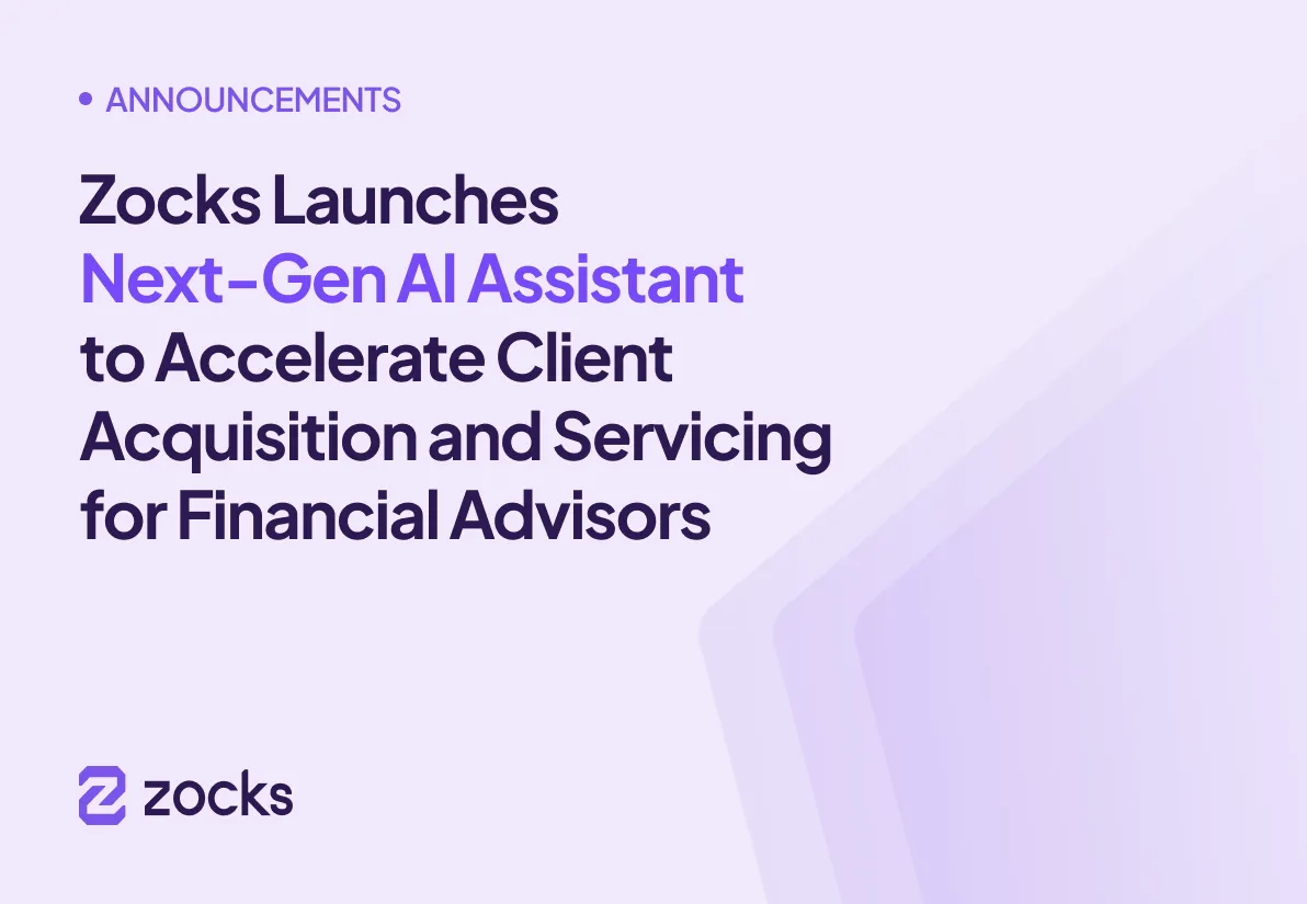 Zocks Launches Next-Gen AI Assistant to Accelerate Client Acquisition and Servicing for Financial Advisors