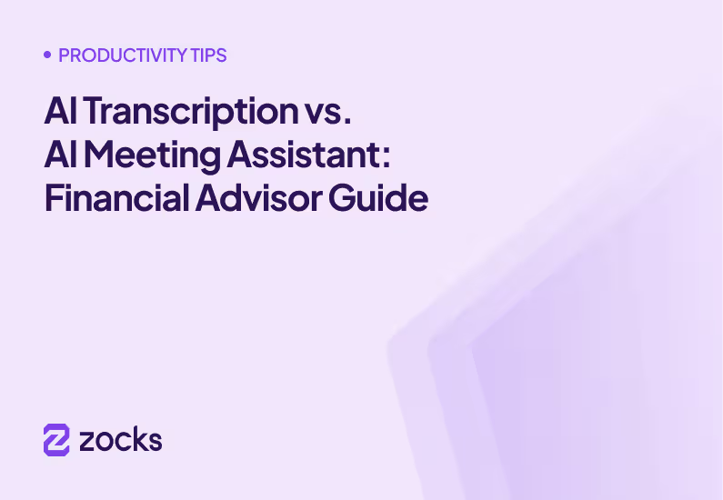 AI Transcription vs. AI Meeting Assistant: Financial Advisor Guide