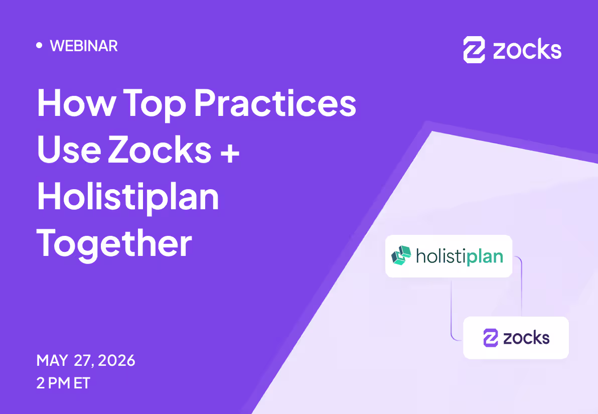 Real Advisors. Real Results. — How Top Practices Use Zocks + Holistiplan Together