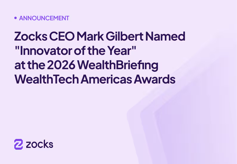 Zocks CEO Mark Gilbert Named "Innovator of the Year" at the 2026 WealthBriefing WealthTech Americas Awards