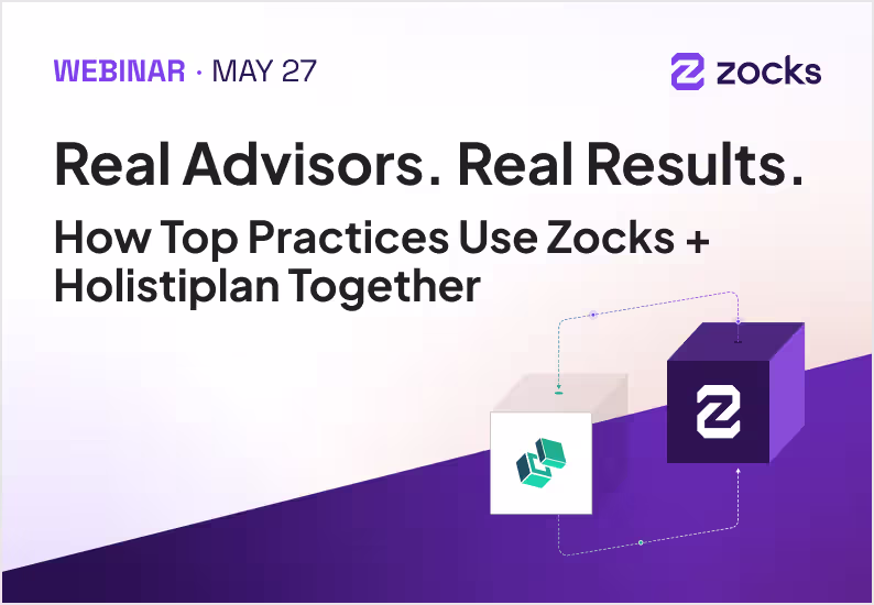 Real Advisors. Real Results. — How Top Practices Use Zocks + Holistiplan Together