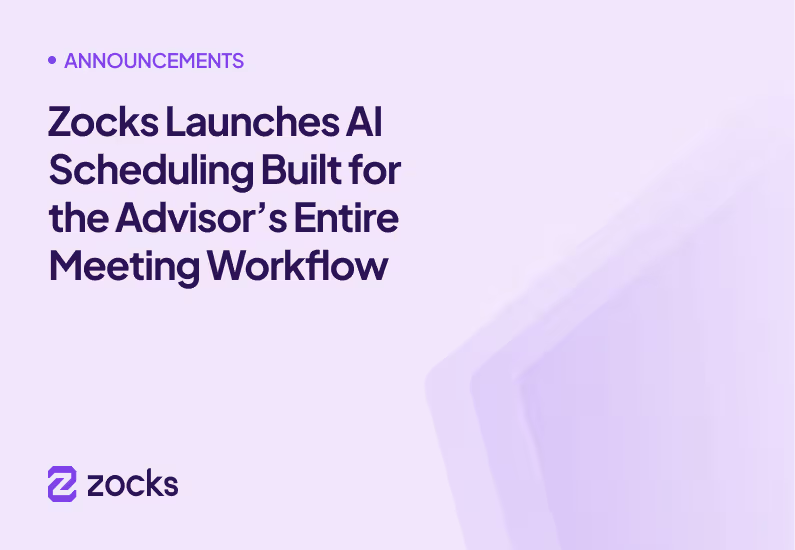 Zocks Launches AI Scheduling Built for the Advisor’s Entire Meeting Workflow