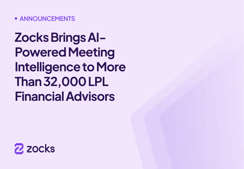 Zocks Brings AI-Powered Meeting Intelligence to More Than 32,000 LPL Financial Advisors