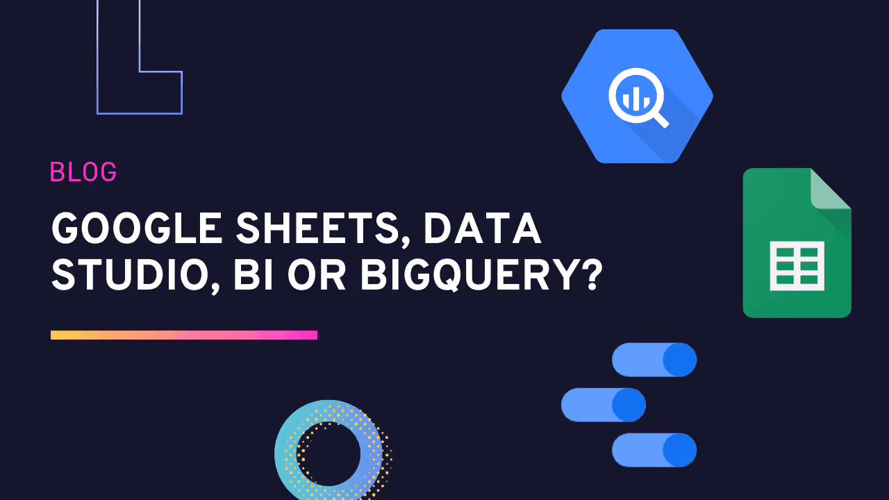 Hojas de cálculo de Google, Data Studio, BI o BigQuery||||